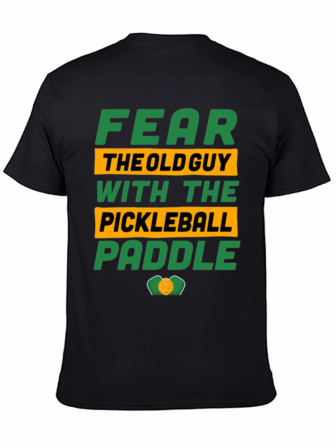 Black Fear the Old Guy Pickleball Paddle T-Shirt view 4