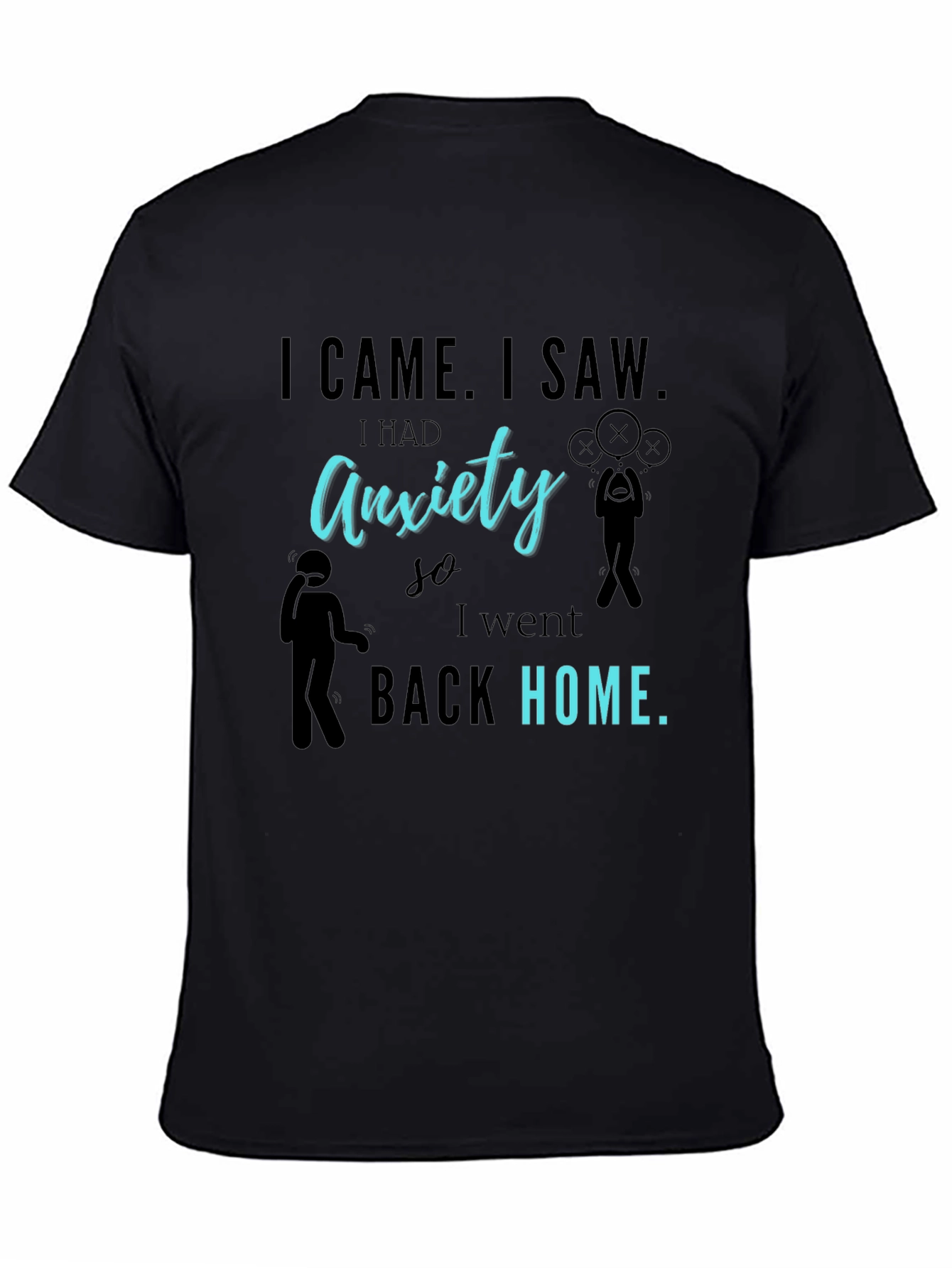 Black Anxiety Graphic T-Shirt - I Came I Saw I Had Anxiety view 4
