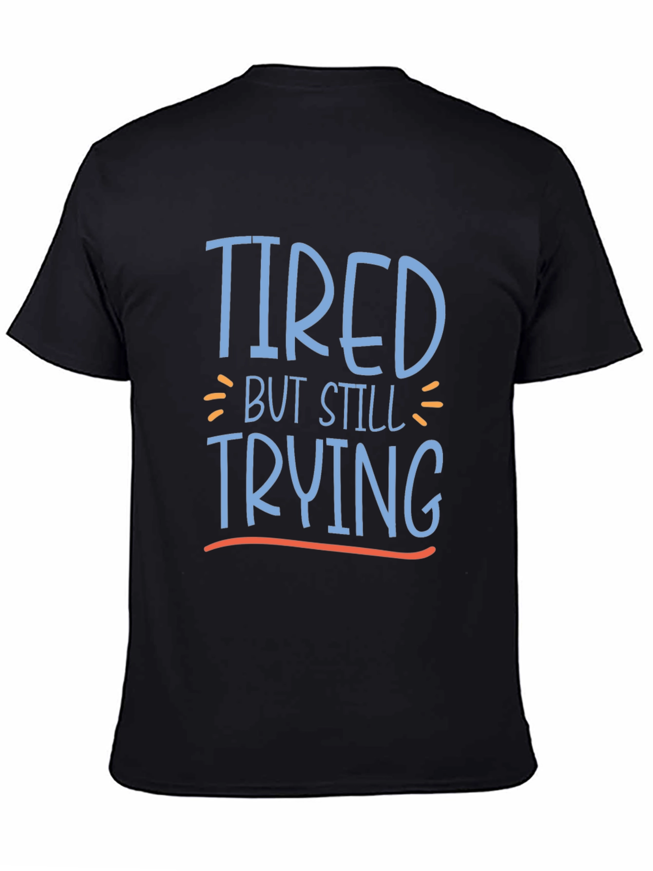 Black Tired But Still Trying Graphic Tee view 4