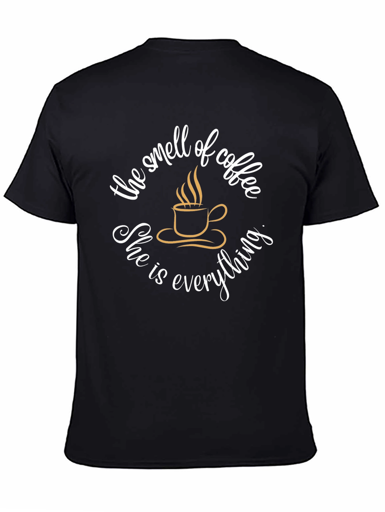 Black Coffee Lover T-Shirt - The Smell of Coffee, She is Everything view 4