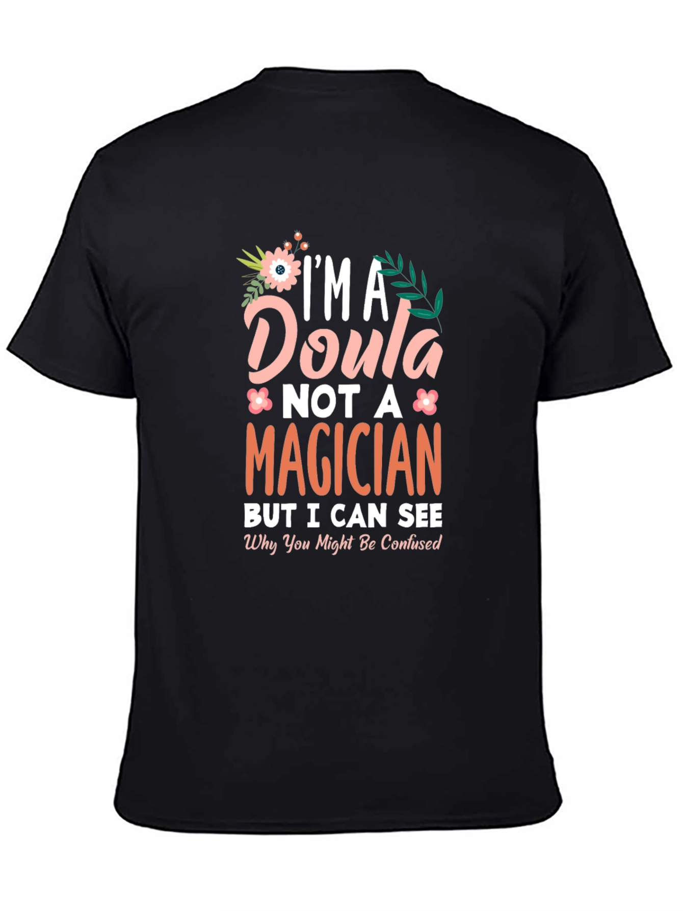 Black Doula, Not a Magician T-Shirt - New Mom Support Tee view 4