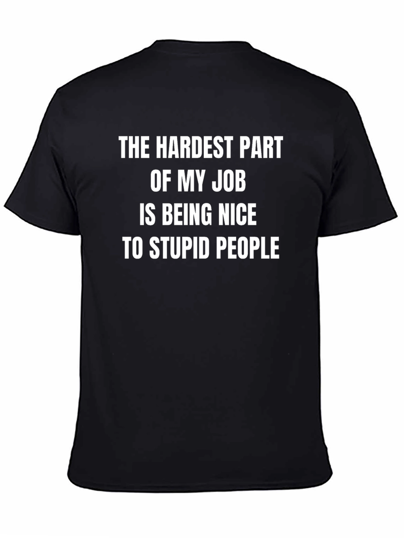 Black Funny "Hardest Part of My Job" Sarcastic T-Shirt view 4