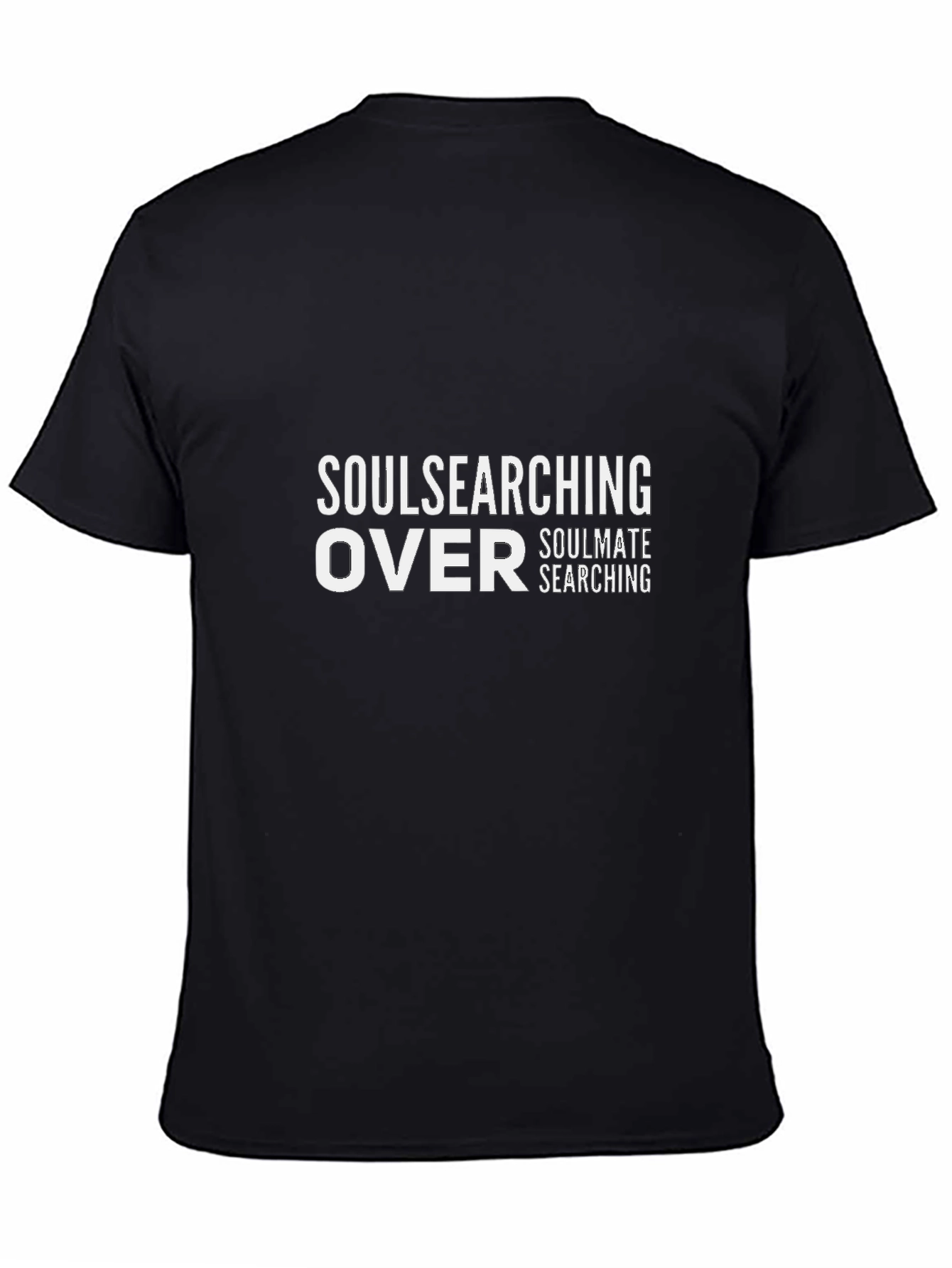 Black Soulsearching Over - Soulmate Searching Graphic Tee view 4