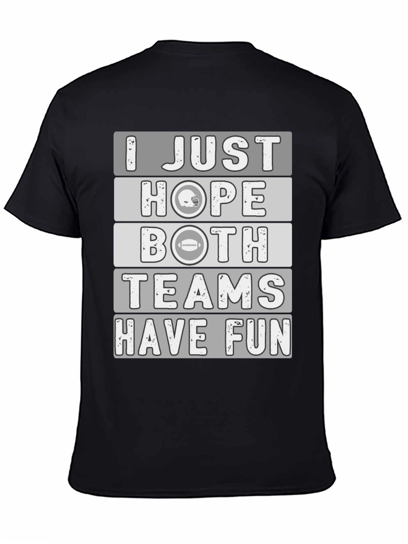 Black Funny Football T-Shirt: I Just Hope Both Teams Have Fun! view 4
