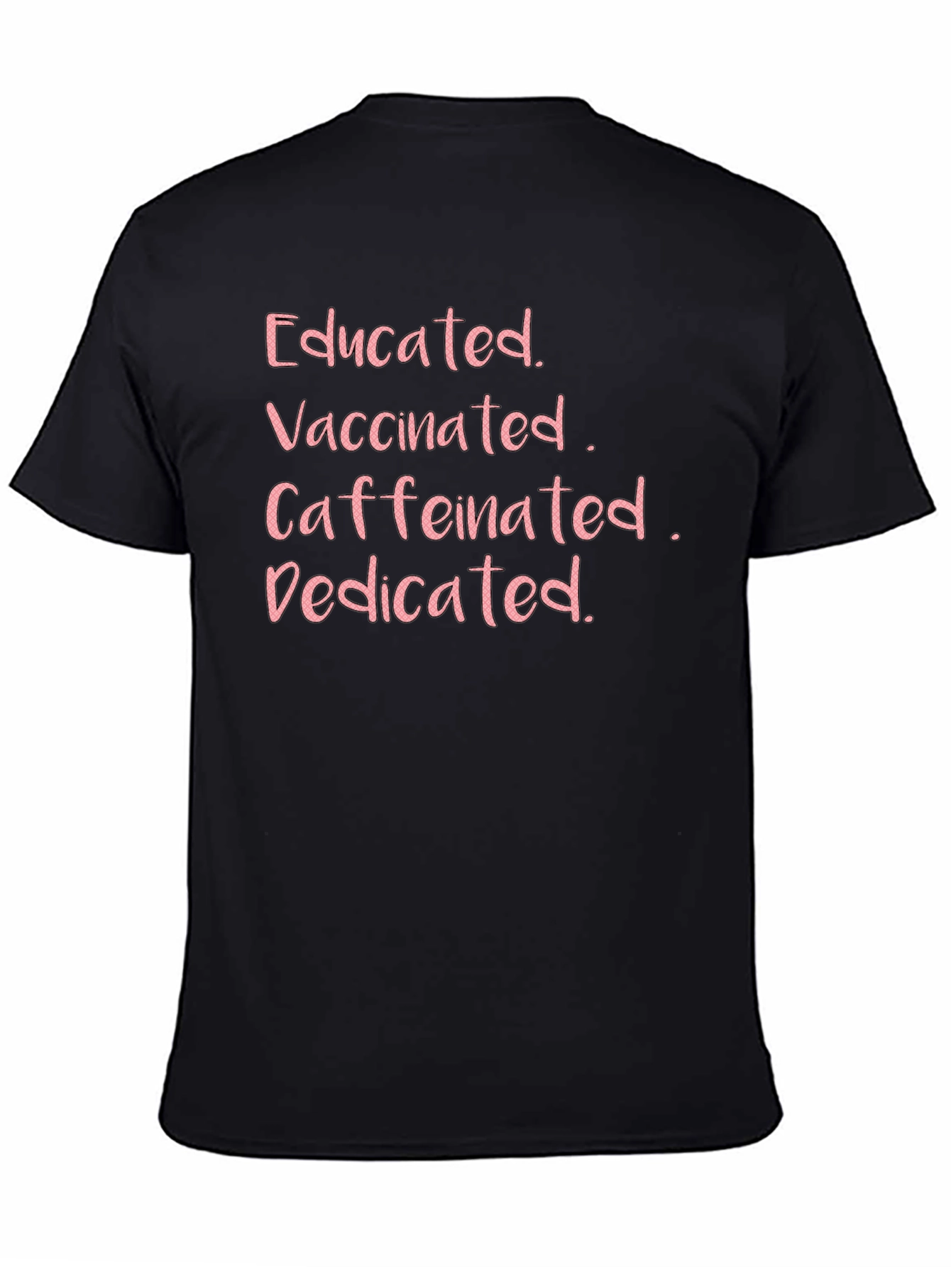 Educated Vaccinated Caffeinated Dedicated Tee - 4