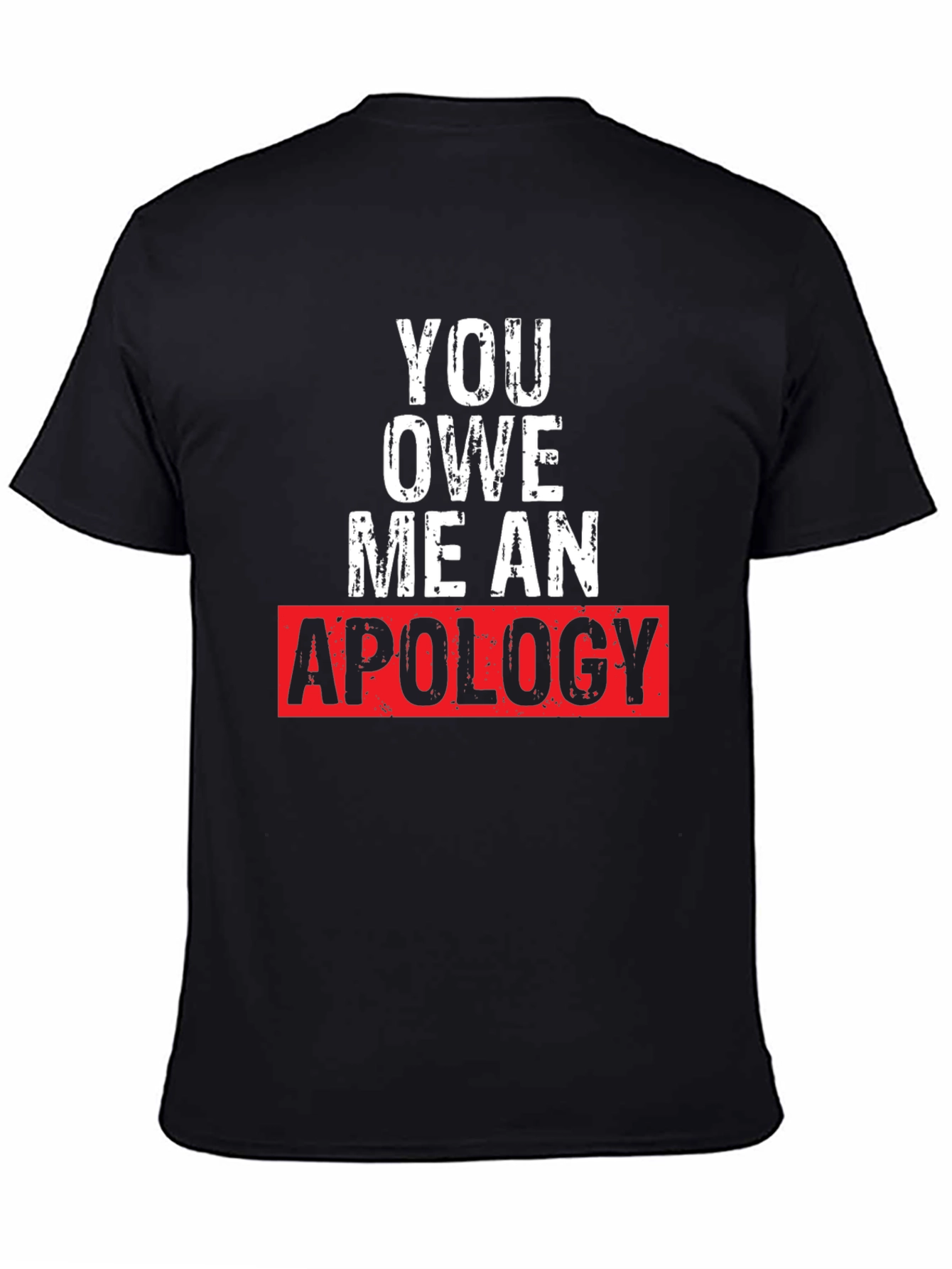 Black You Owe Me an Apology Graphic T-Shirt view 4