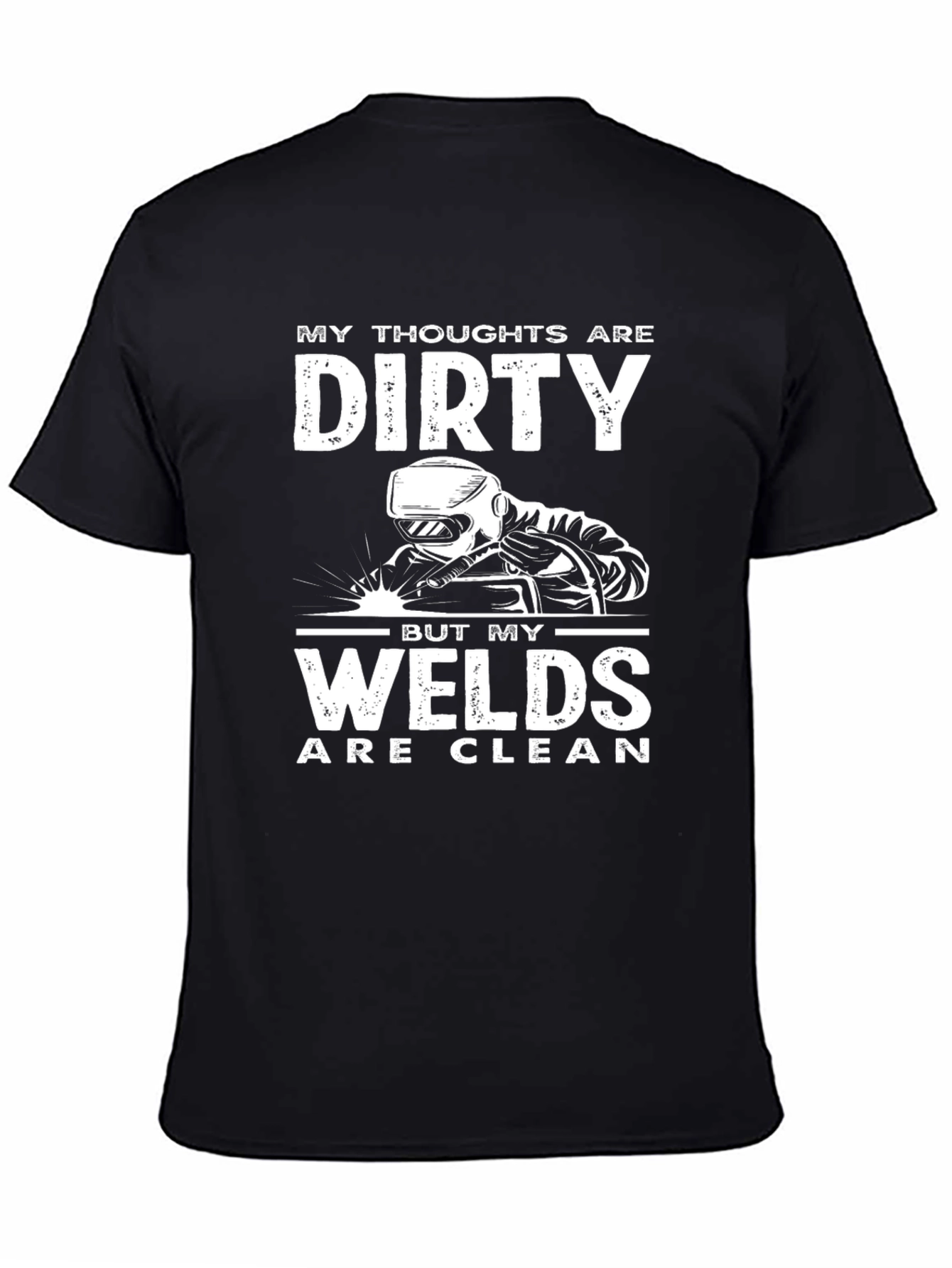 Black Dirty Thoughts, Clean Welds Funny Welding T-Shirt view 4
