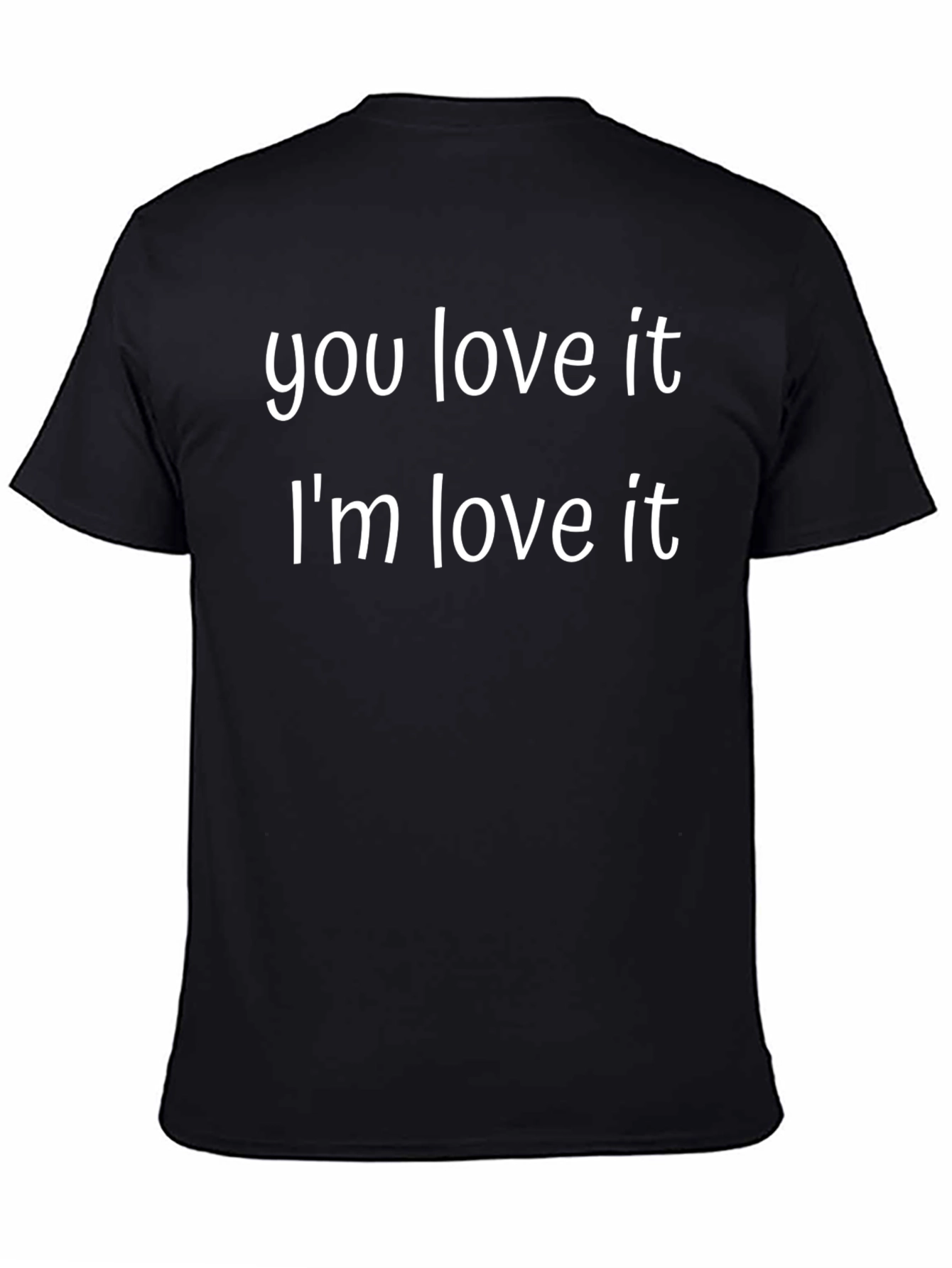 Black You Love It I'm Love It Funny Graphic T-Shirt view 4