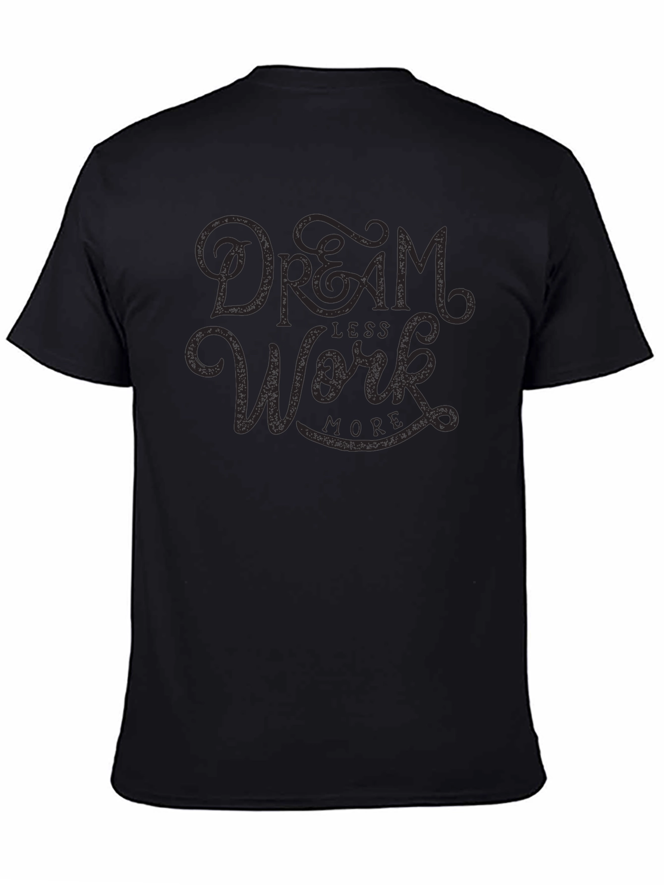 Black Dream Less Work More Black Graphic Tee Shirt view 4
