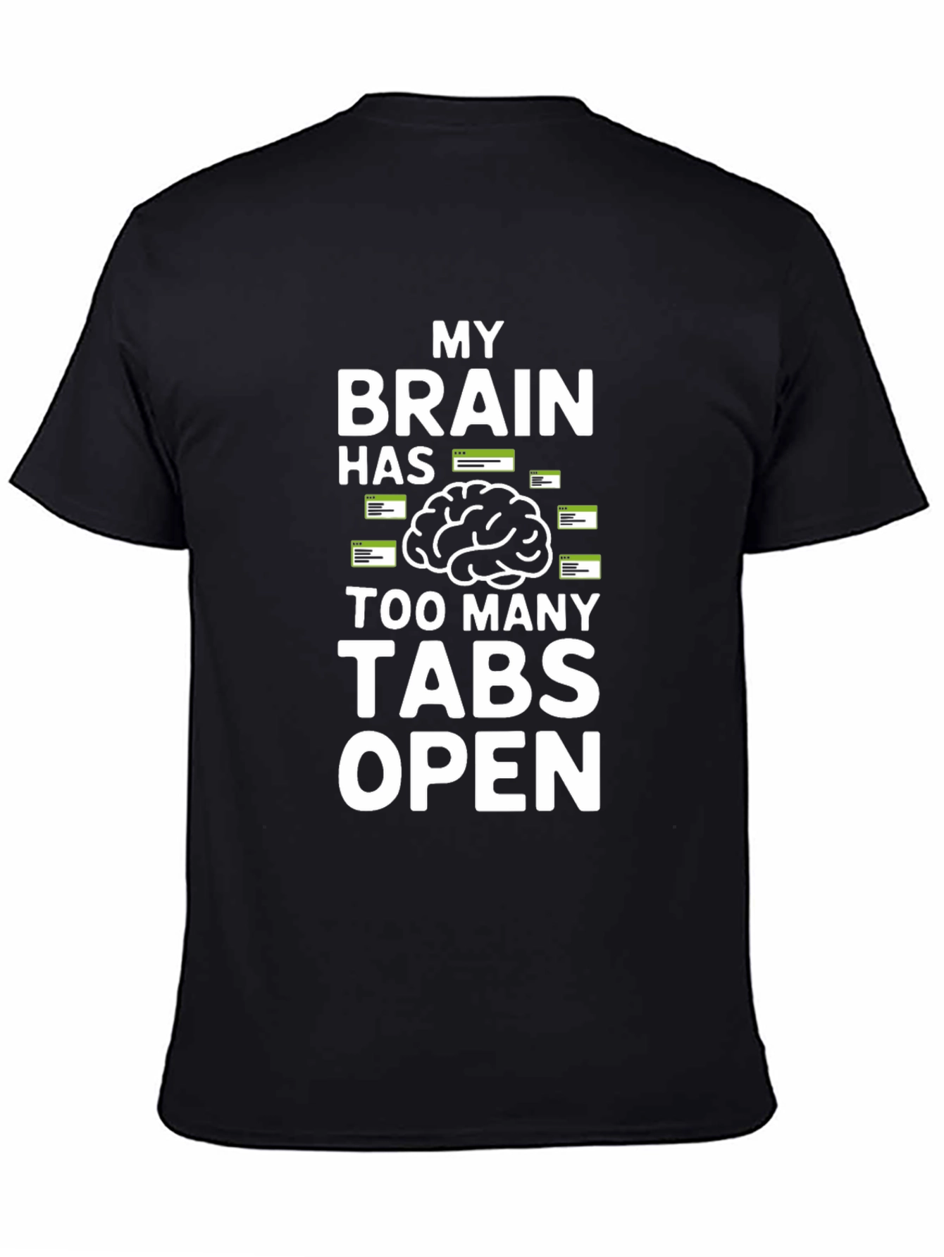 Black My Brain Has Too Many Tabs Open Funny T-Shirt view 4