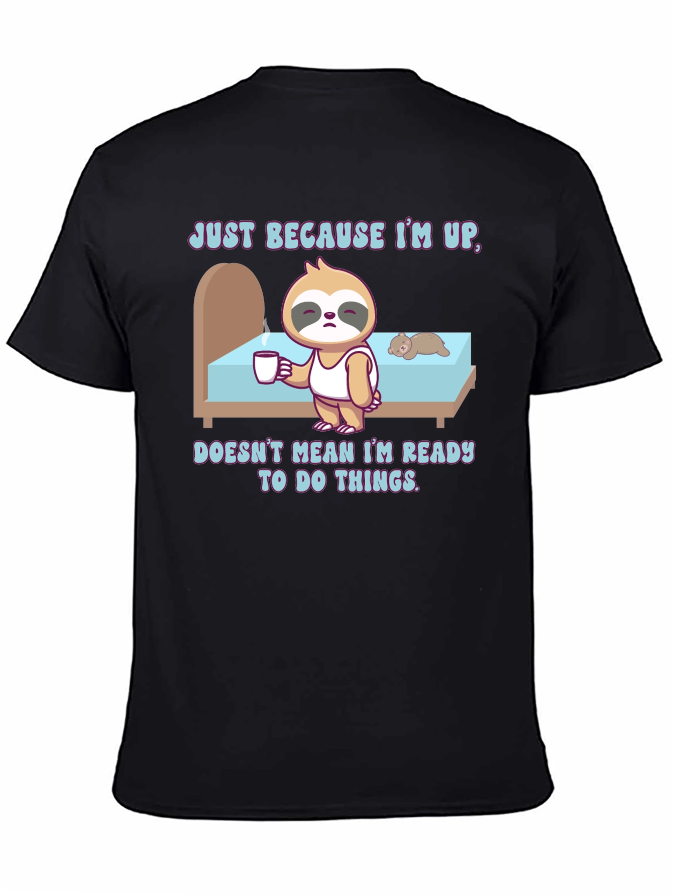 Black Sloth Just Because I'm Up T-Shirt view 4