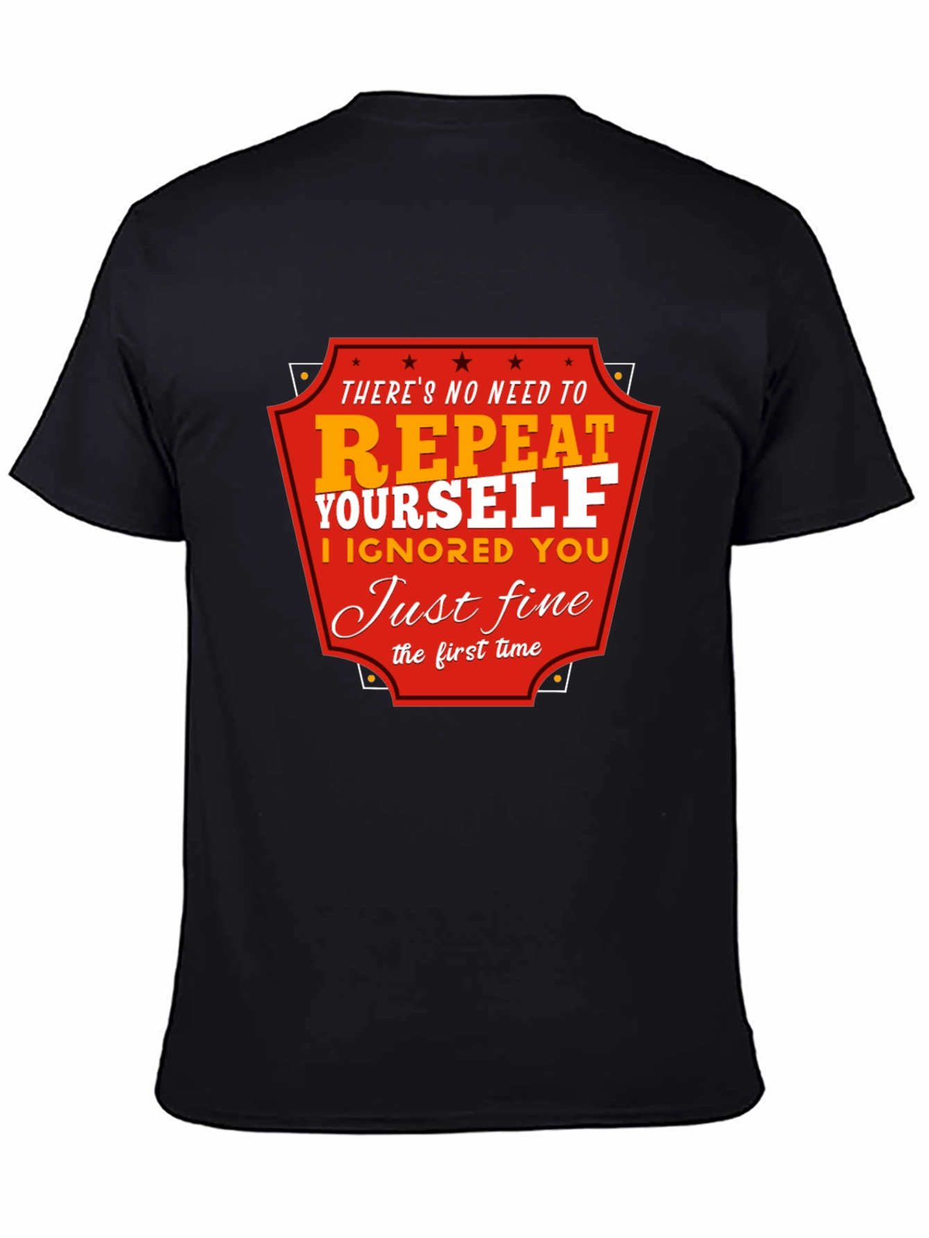 Black Funny Sarcastic Graphic T-Shirt - There's No Need to Repeat Yourself view 4