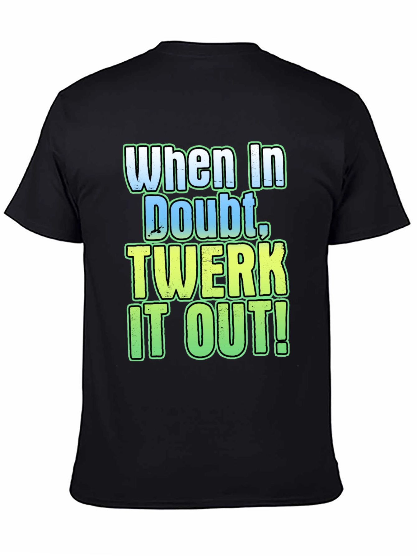 Black When In Doubt, Twerk It Out! Graphic Tee view 4