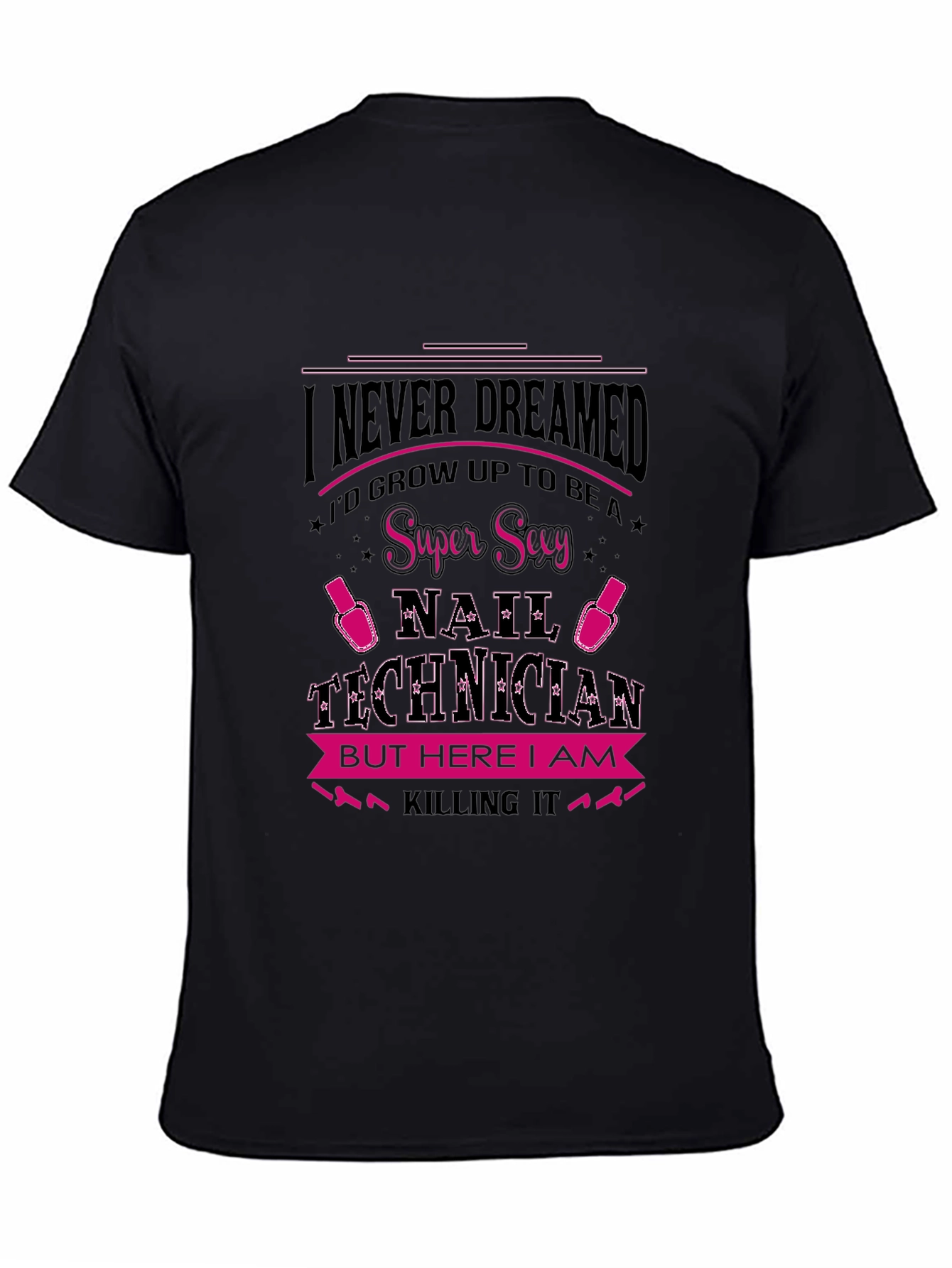 Black Super Sexy Nail Technician Graphic T-Shirt view 4