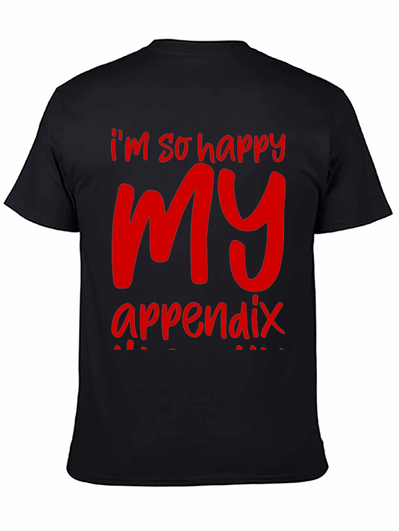 Black I'm So Happy My Appendix Shirt - Funny Red Graphic Tee view 4