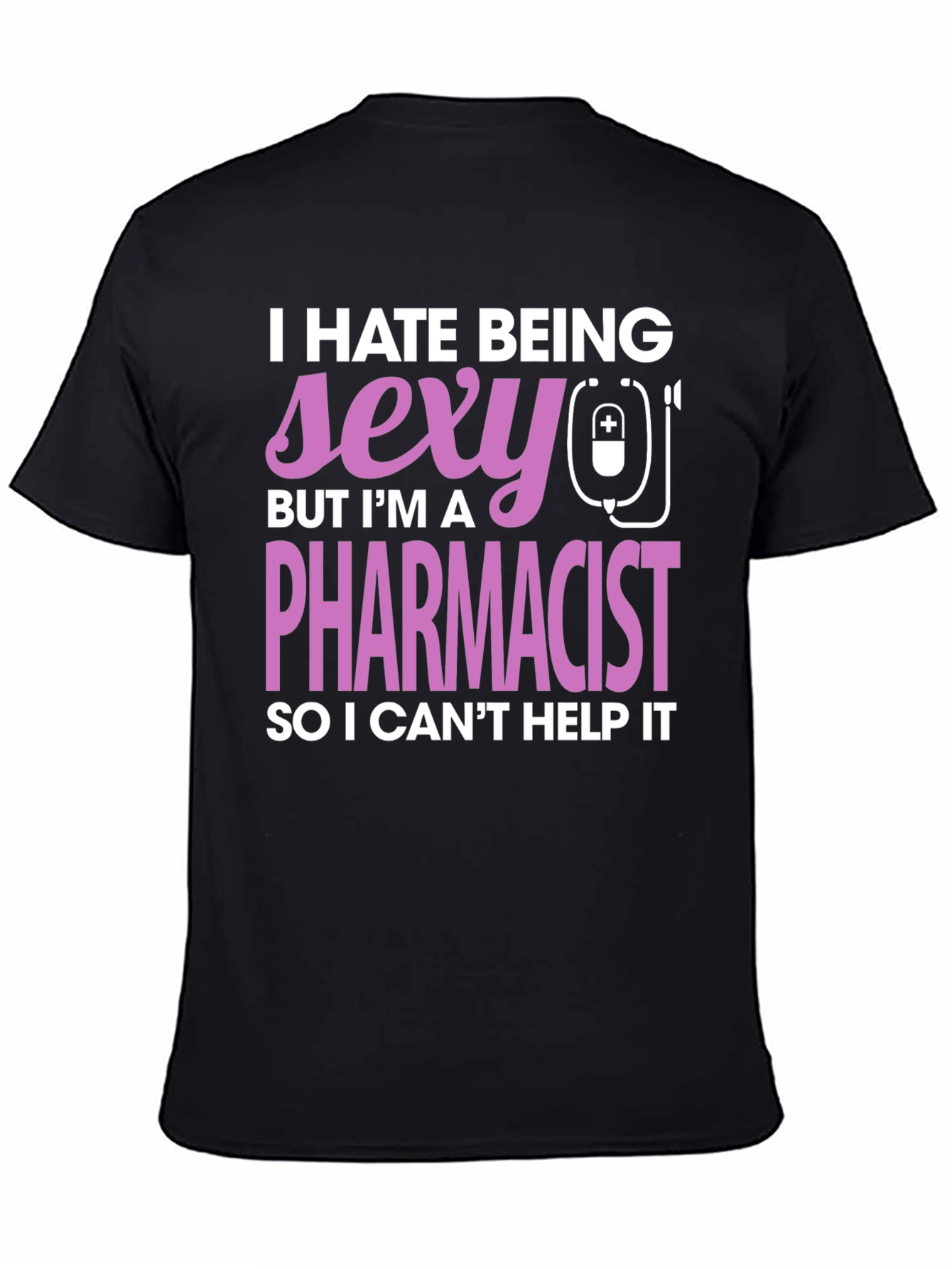Black Funny Pharmacist T-Shirt - I Hate Being Sexy view 4