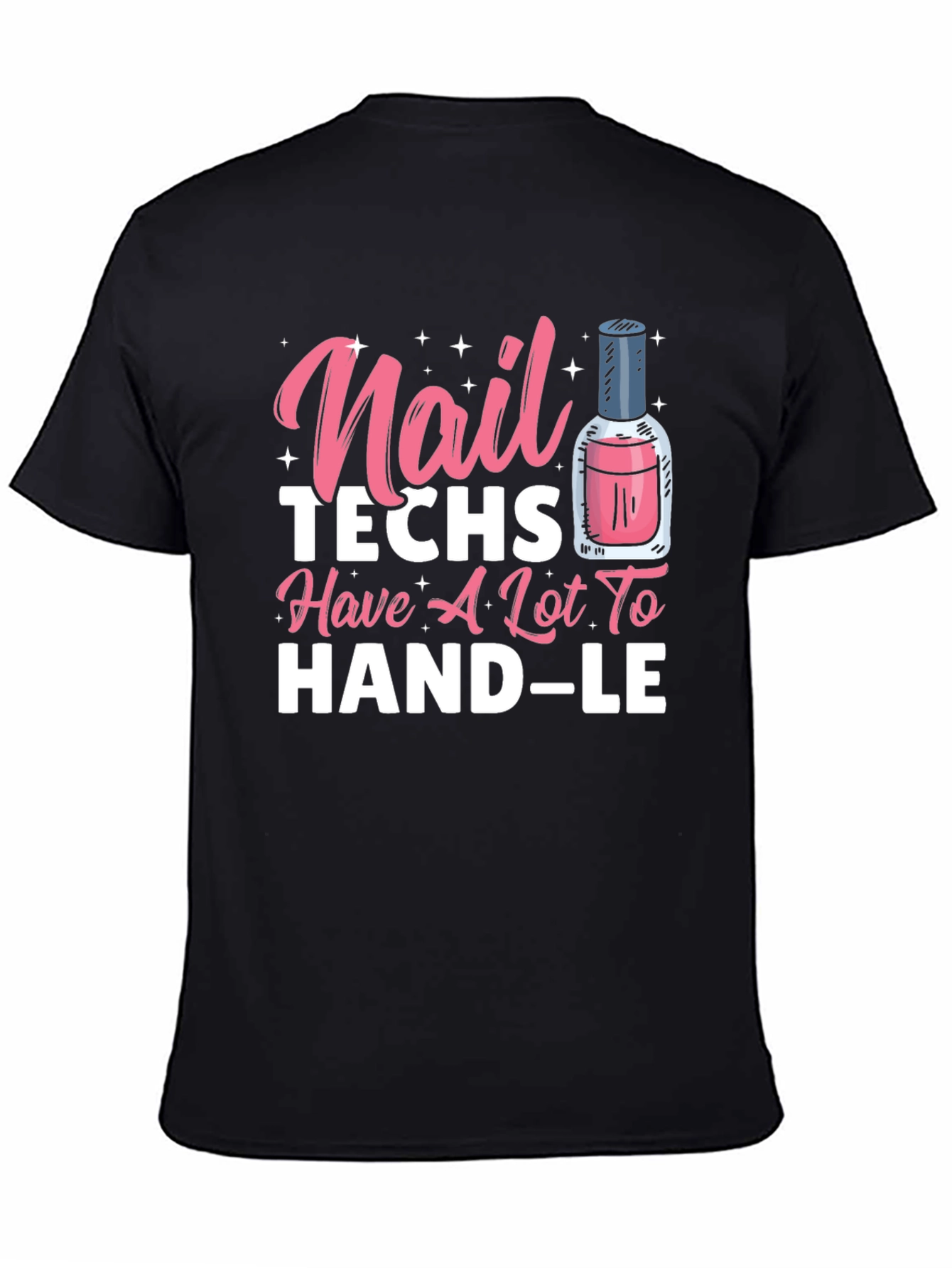 Black Nail Techs Have A Lot To Handle T-Shirt view 4