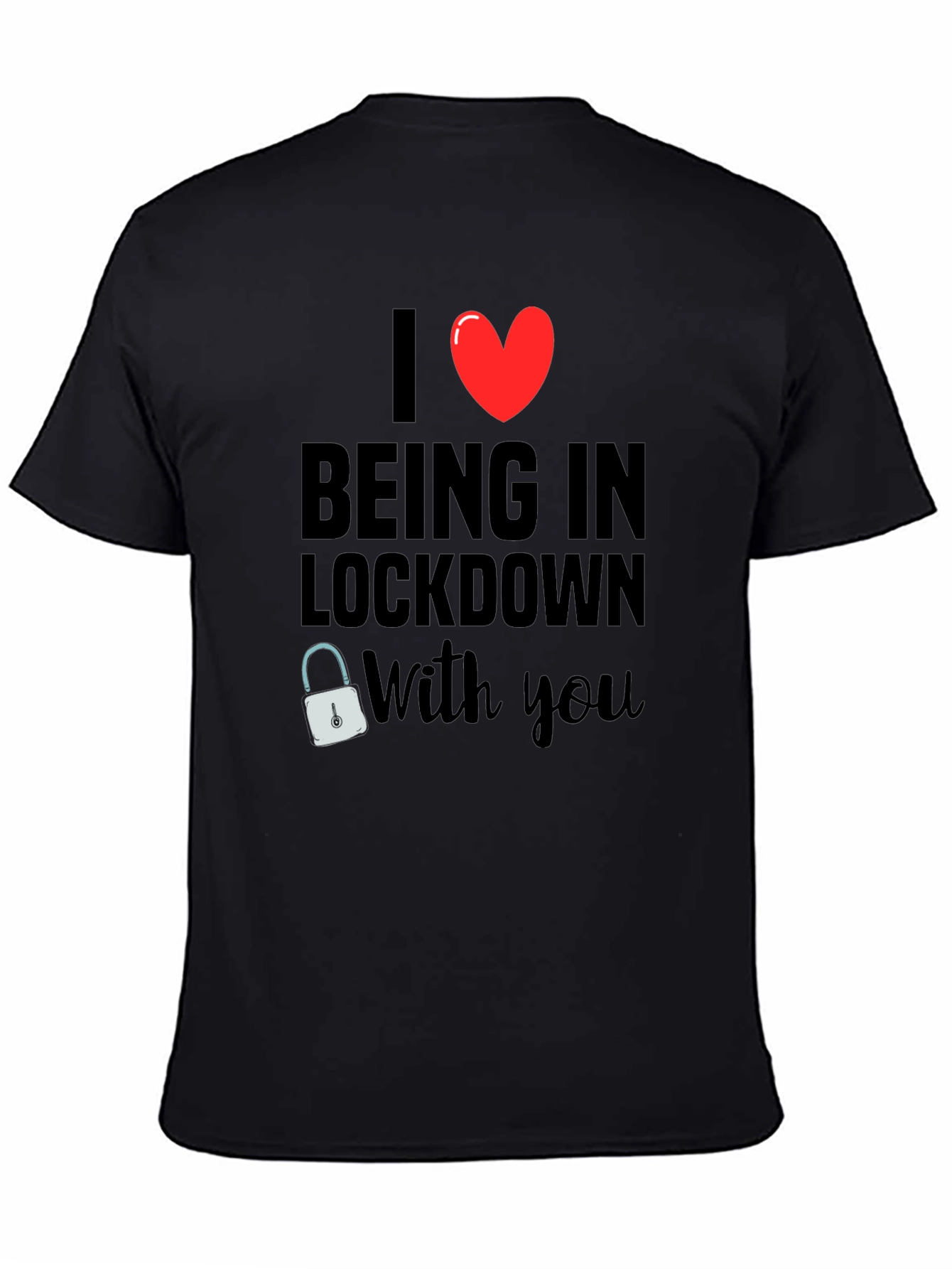 Black I Heart Being in Lockdown With You T-Shirt view 4