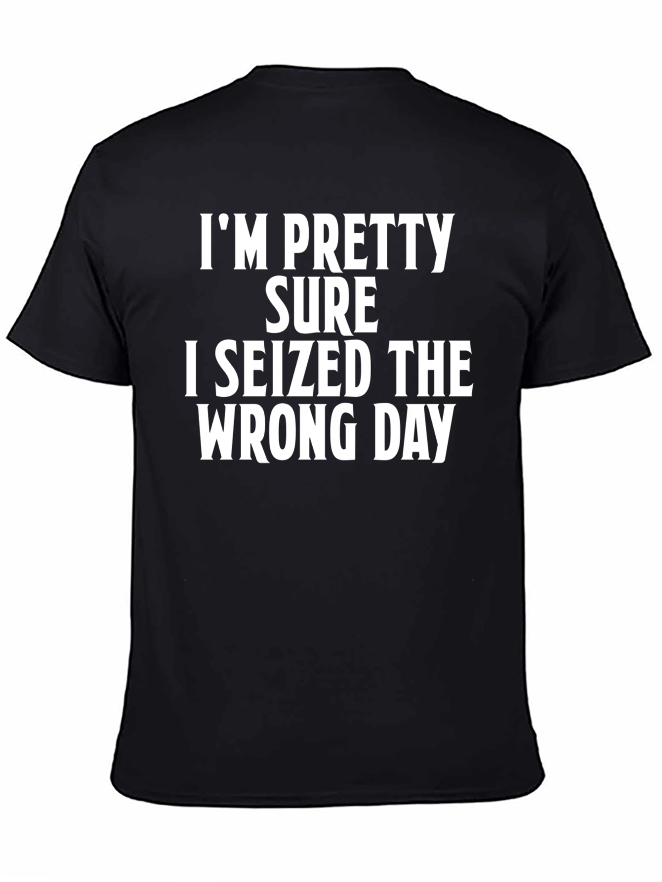 Black Funny 'Seized the Wrong Day' Graphic T-Shirt view 4