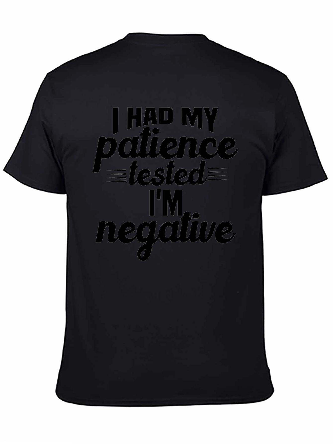 Black Funny Patience Tested Negative Graphic Tee view 4