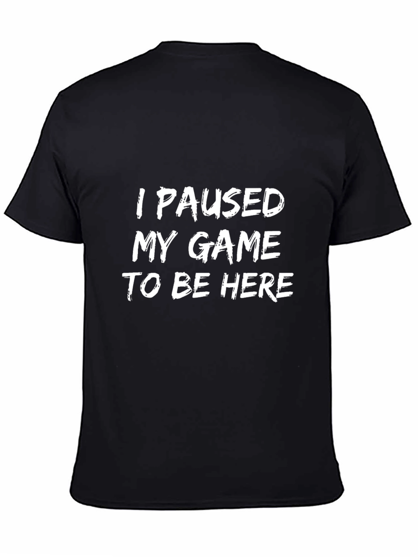 Black Gamer Humor T-Shirt - I Paused My Game To Be Here view 4