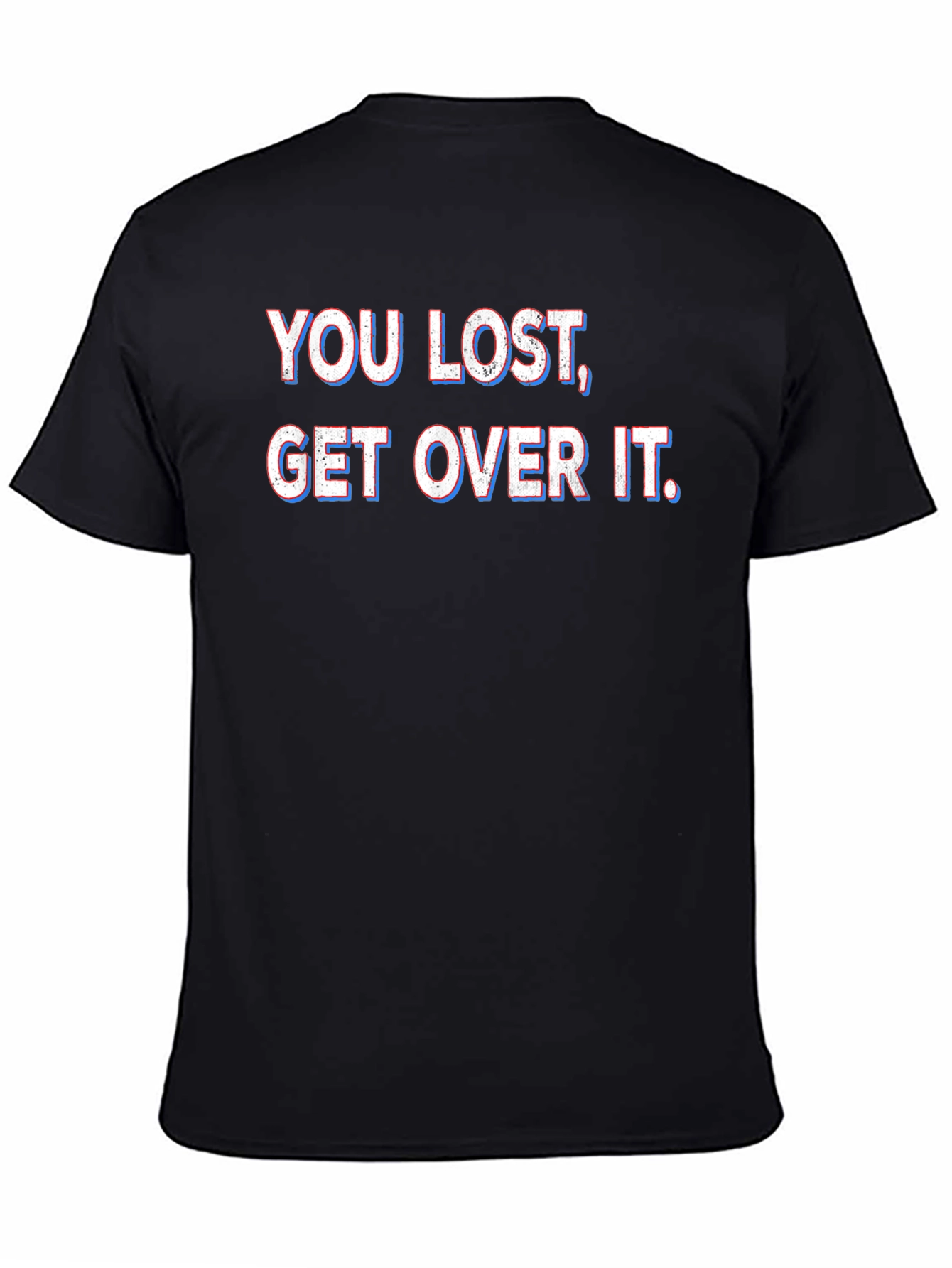 Black You Lost Get Over It T-Shirt view 4