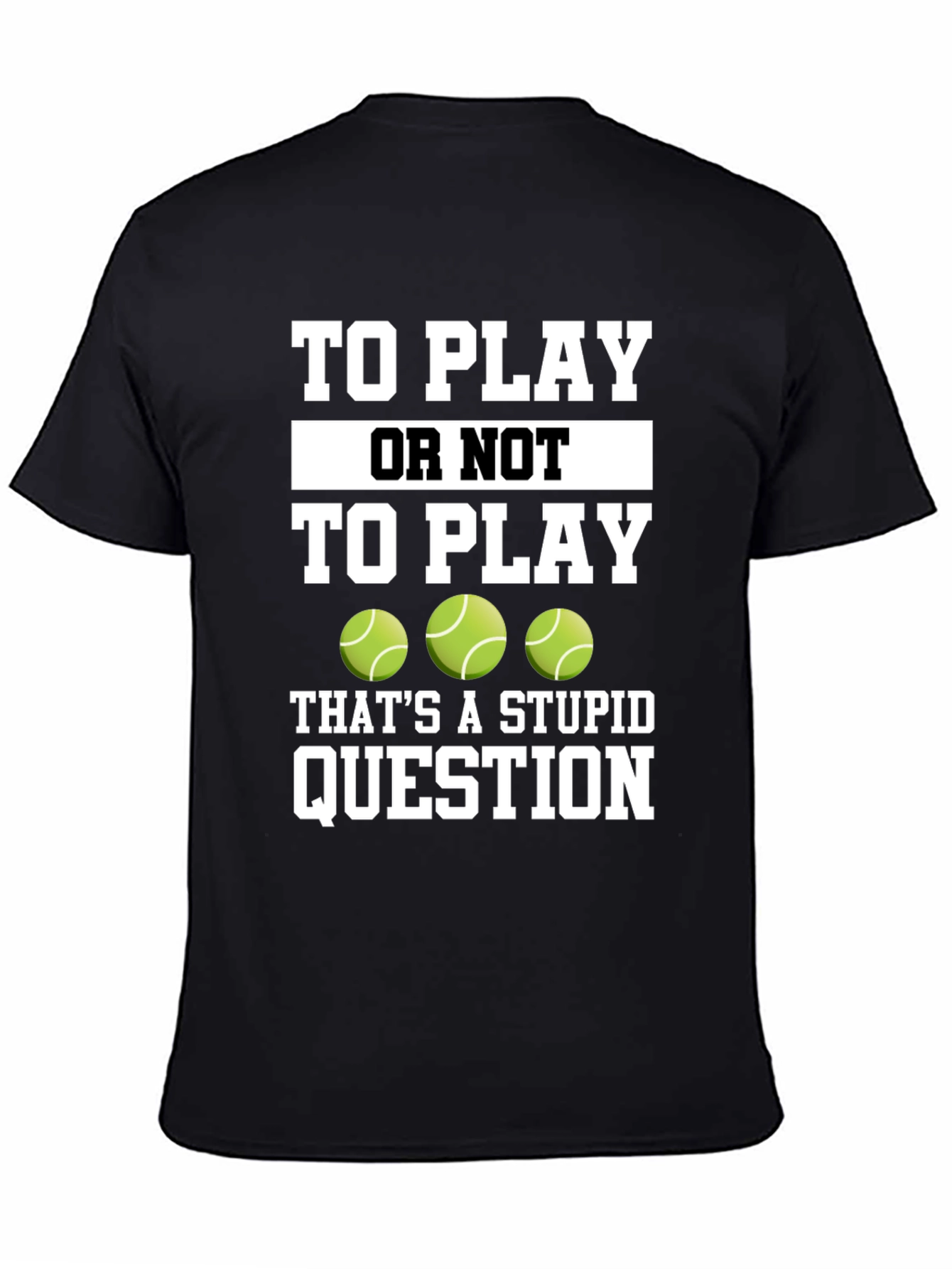 Black Tennis Fan T-Shirt - To Play or Not to Play Funny Tee view 4