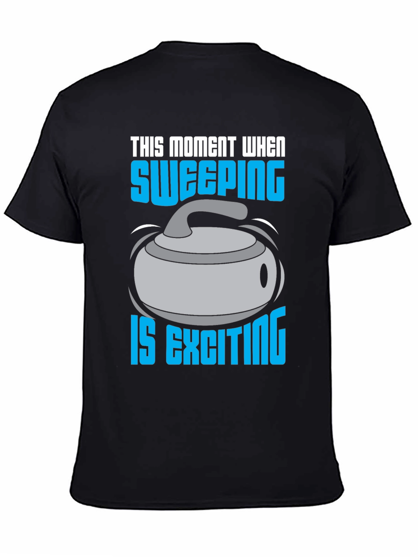 Black Sweeping is Exciting T-Shirt - Curling Fan Apparel view 4