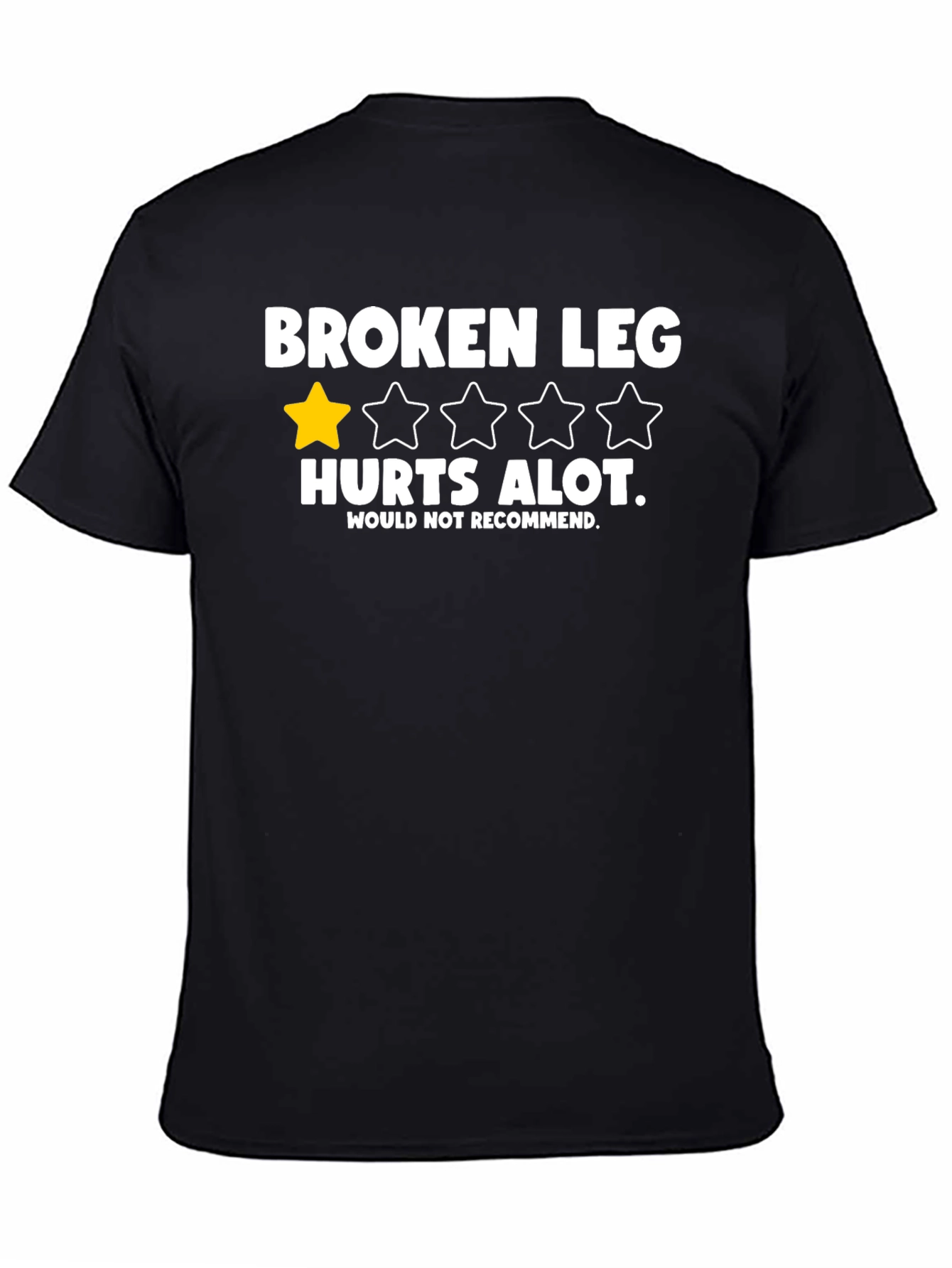Black Broken Leg Hurts T-Shirt - One Star Rating view 4