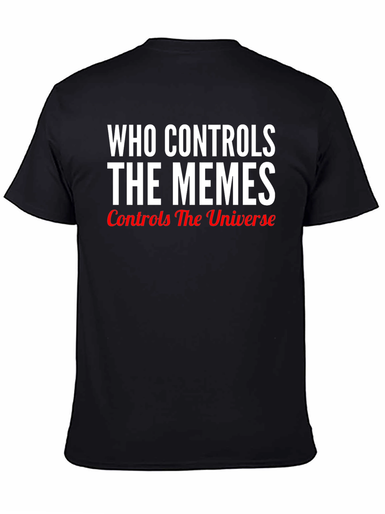 Black Who Controls The Memes Black T-Shirt view 4
