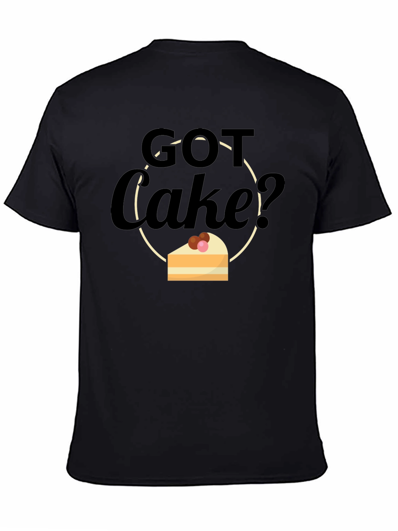 Black Got Cake? Graphic T-Shirt - Funny Dessert Lover Tee view 4