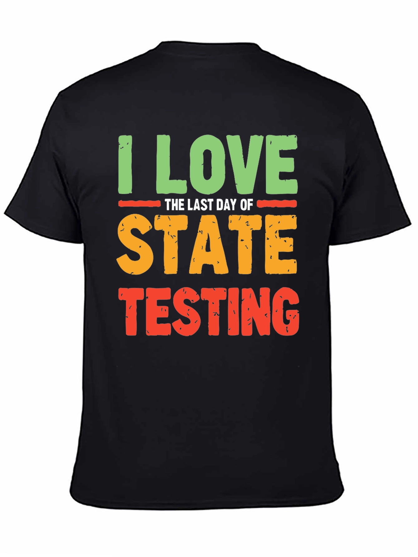 Black I Love the Last Day of State Testing T-Shirt view 4