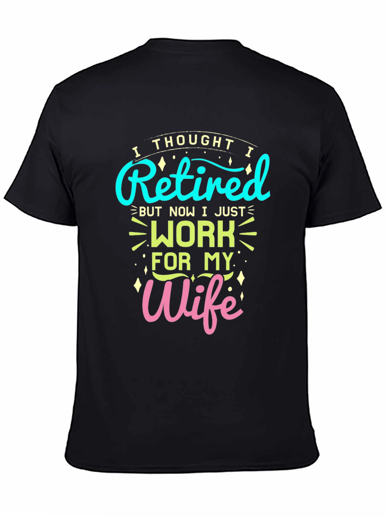 Black Retired? Now I Work For My Wife Graphic Tee view 4