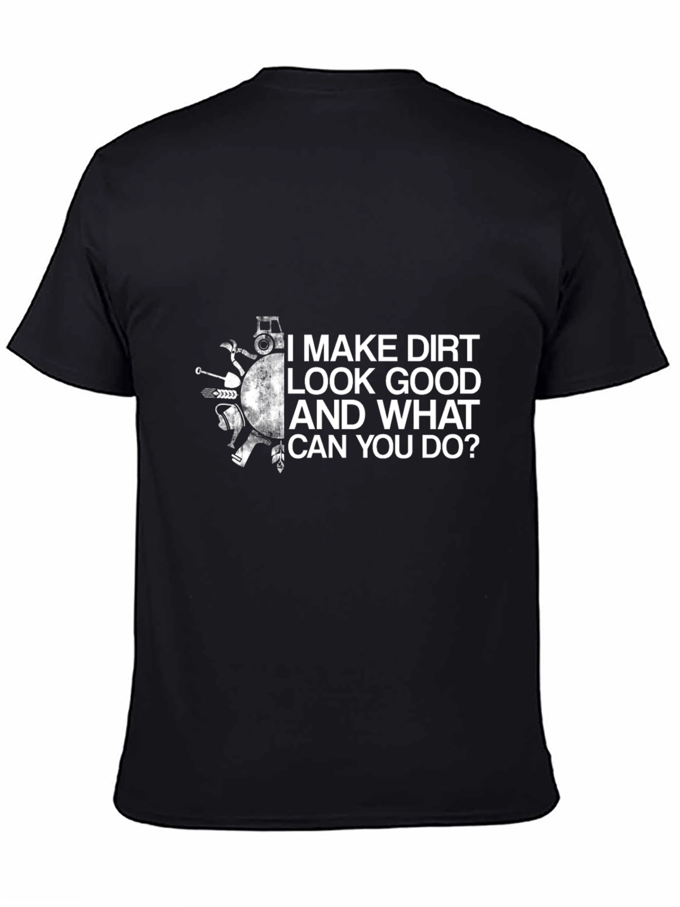 Black I Make Dirt Look Good T-Shirt view 4