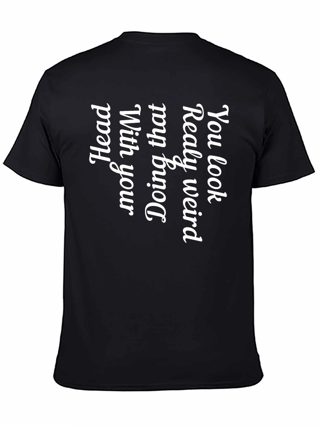 Black Funny Graphic Tee - You Look Really Weird Shirt view 4