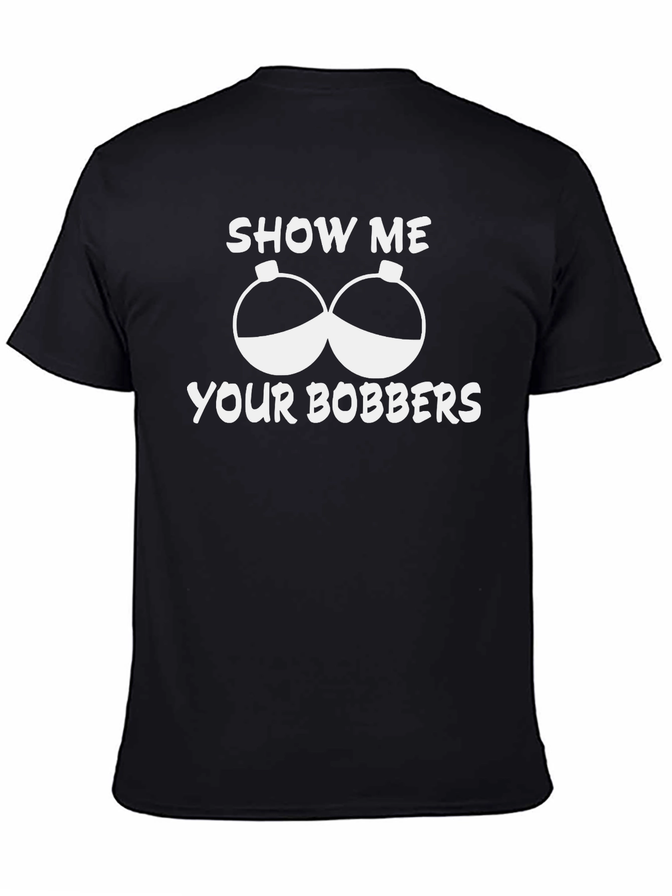 Black Show Me Your Bobbers Funny Fishing T-Shirt view 4