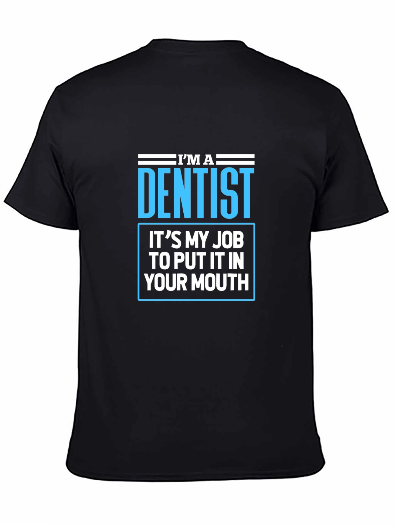 Black Dentist Humor T-Shirt - Funny Dental Job Tee view 4