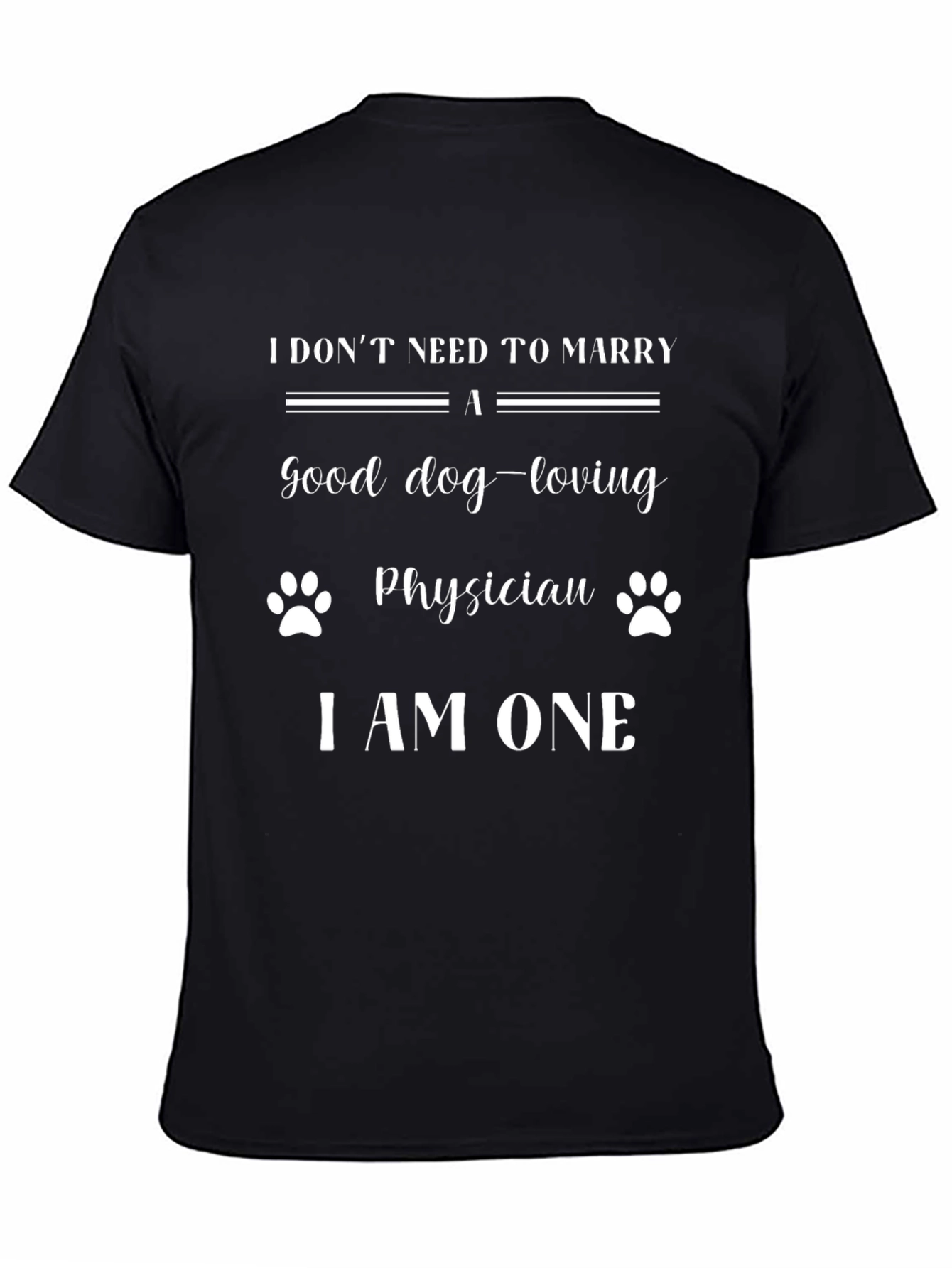 Black Dog Loving Physician T-Shirt - I Am One view 4