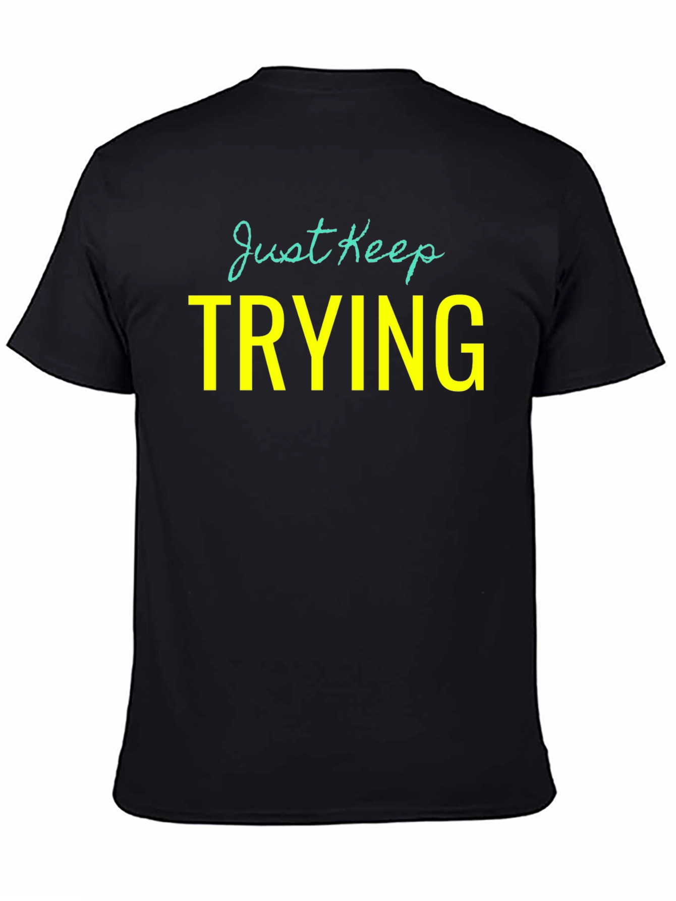 Black Just Keep Trying Graphic Tee - Motivational Shirt view 4