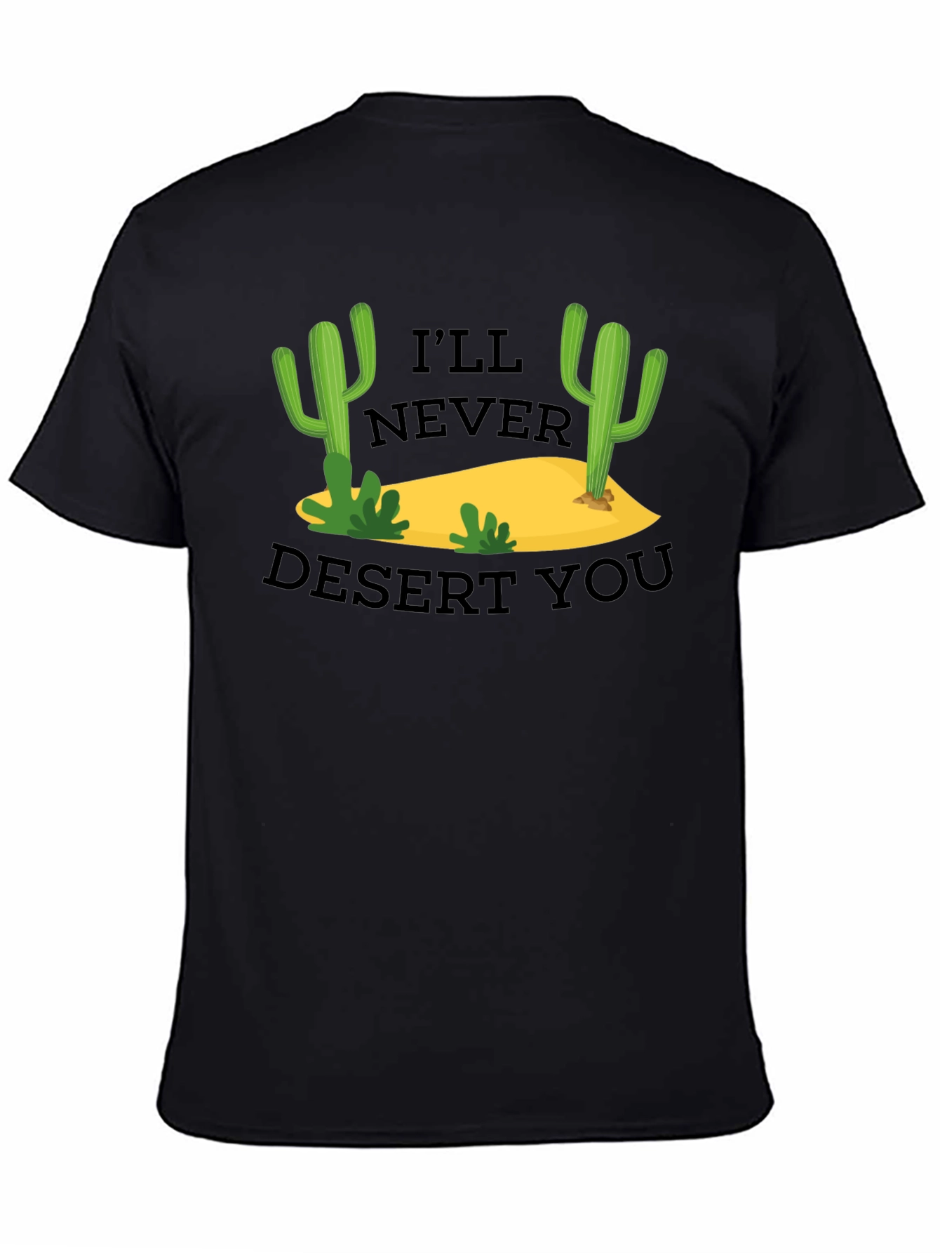 Black I'll Never Desert You T-Shirt view 4