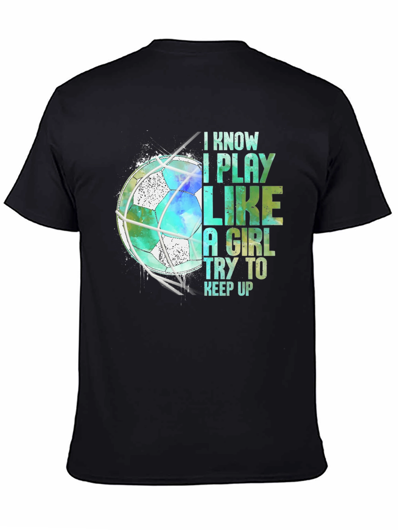 Black I Play Like A Girl Soccer T-Shirt view 4