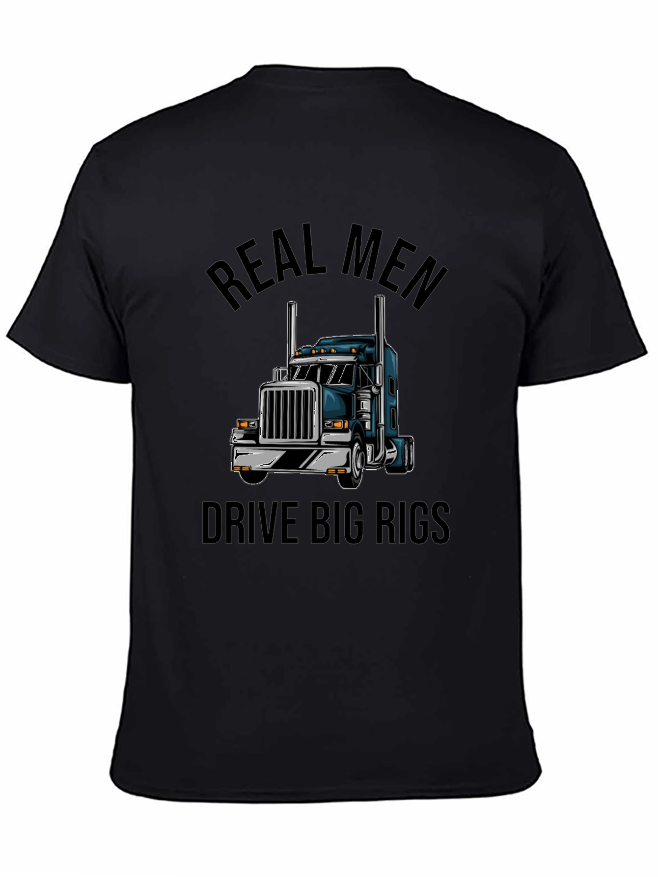 Black Real Men Drive Big Rigs Black T-Shirt view 4