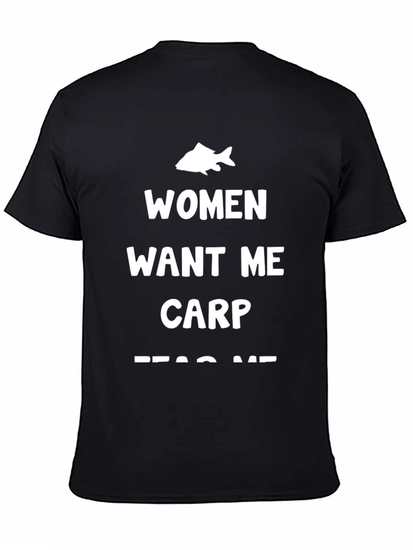 Black Funny Fishing T-Shirt: Women Want Me Carp Fear Me view 4