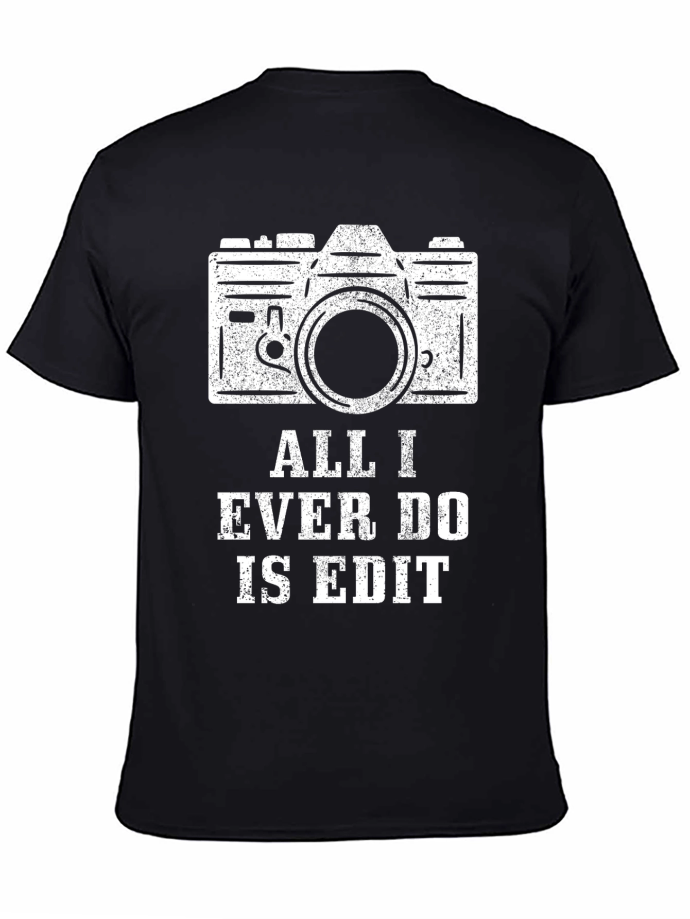 Black All I Ever Do Is Edit T-Shirt | Photographer Humor Tee view 4
