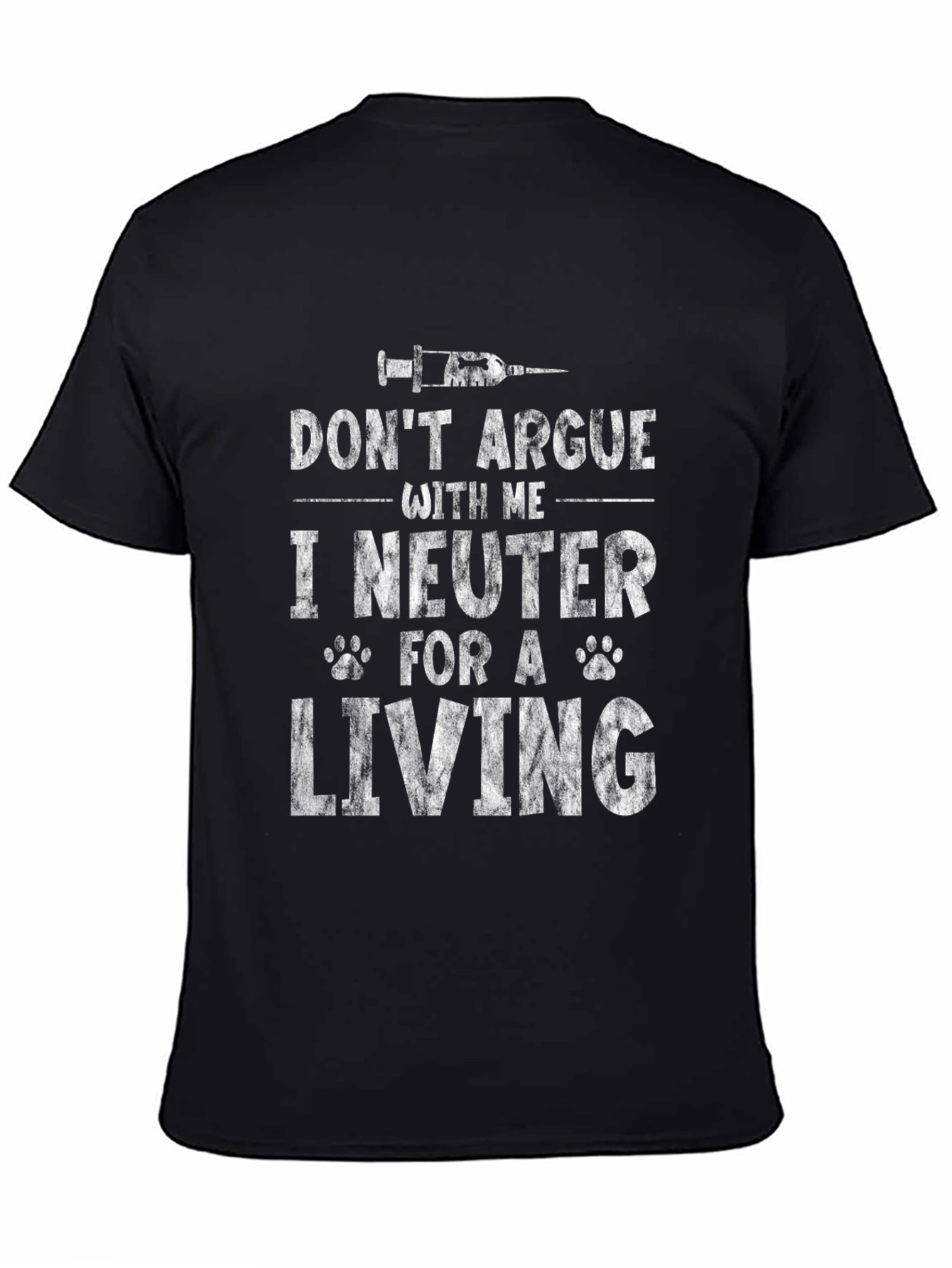 Black Funny Vet Tech T-Shirt - Don't Argue I Neuter for a Living view 4