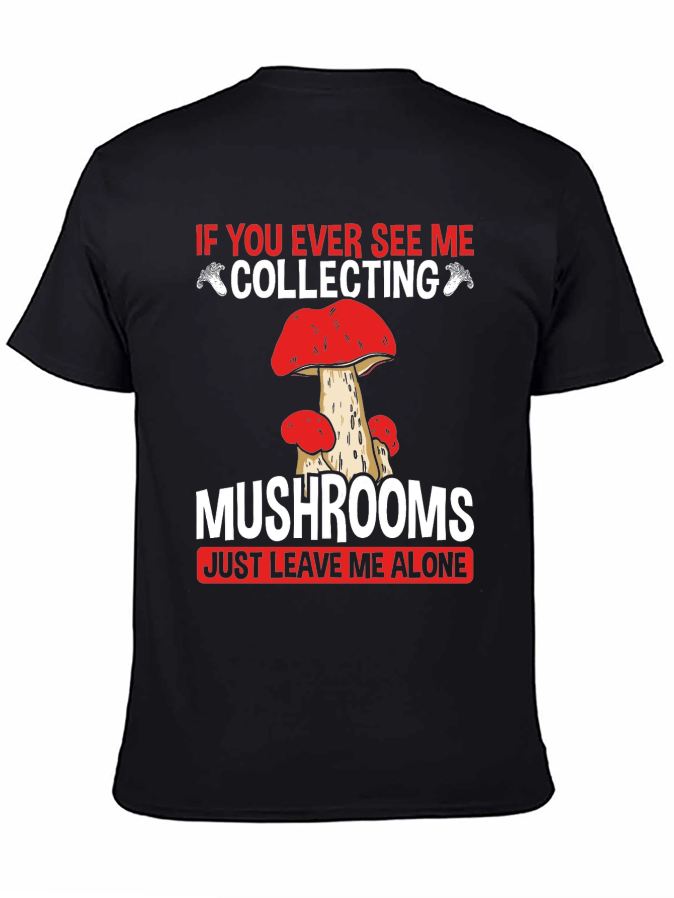 Black Mushroom Collecting T-Shirt - Leave Me Alone view 4