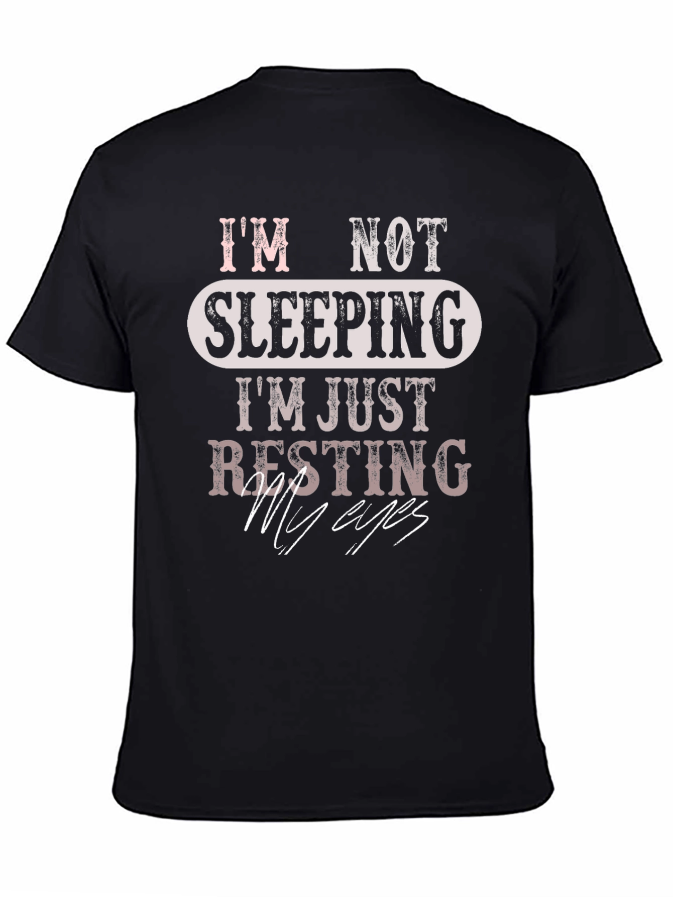 Black Funny "I'm Not Sleeping, I'm Just Resting My Eyes" T-Shirt view 4