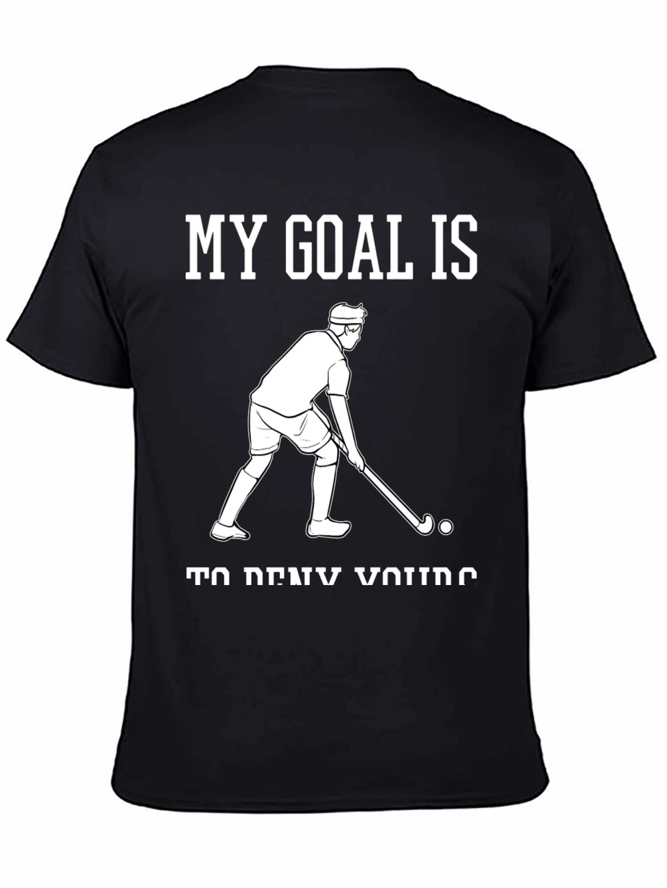 Black My Goal is to Deny Yours Hockey Graphic Tee view 4