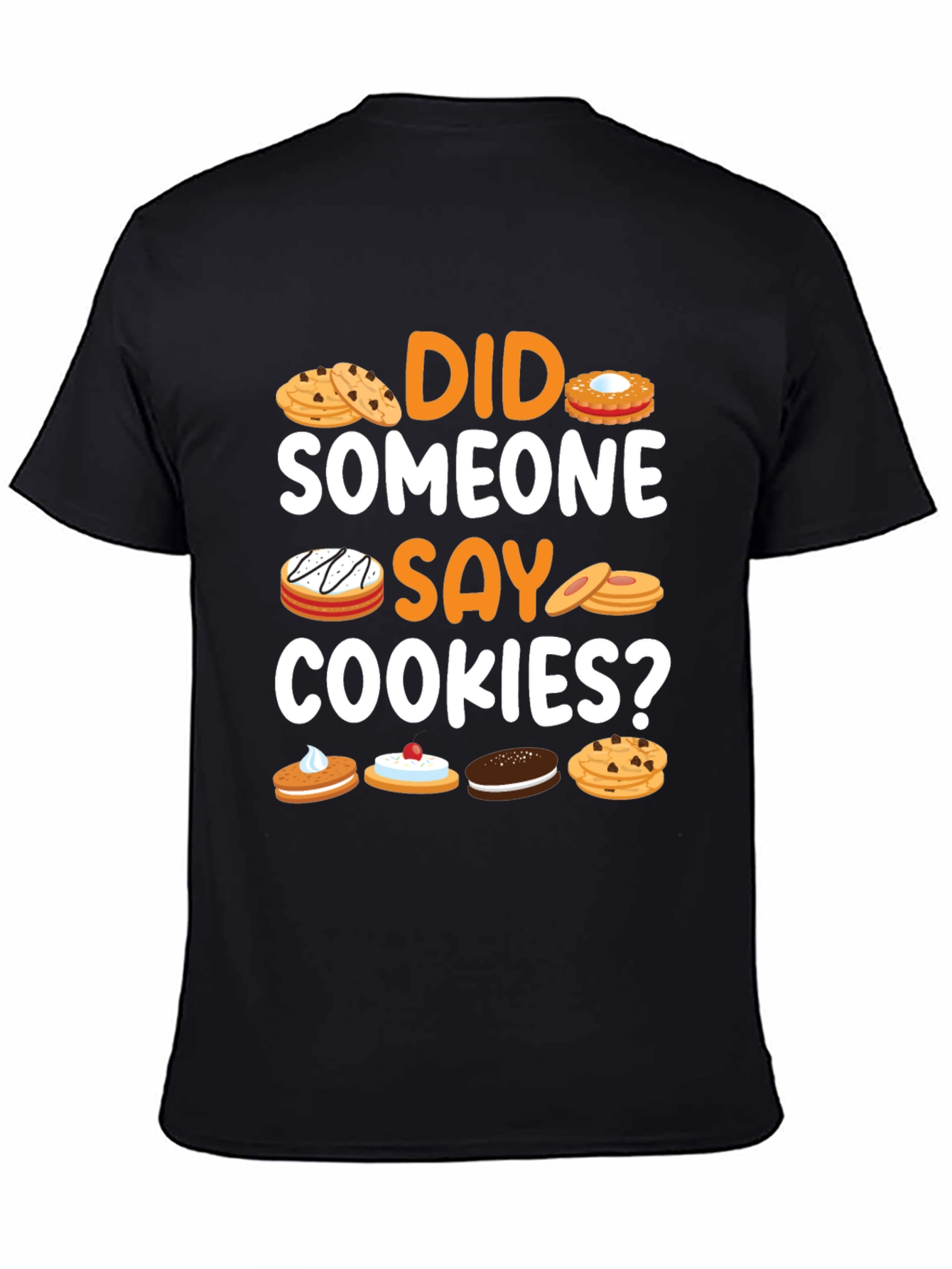 Black Did Someone Say Cookies? Graphic T-Shirt view 4