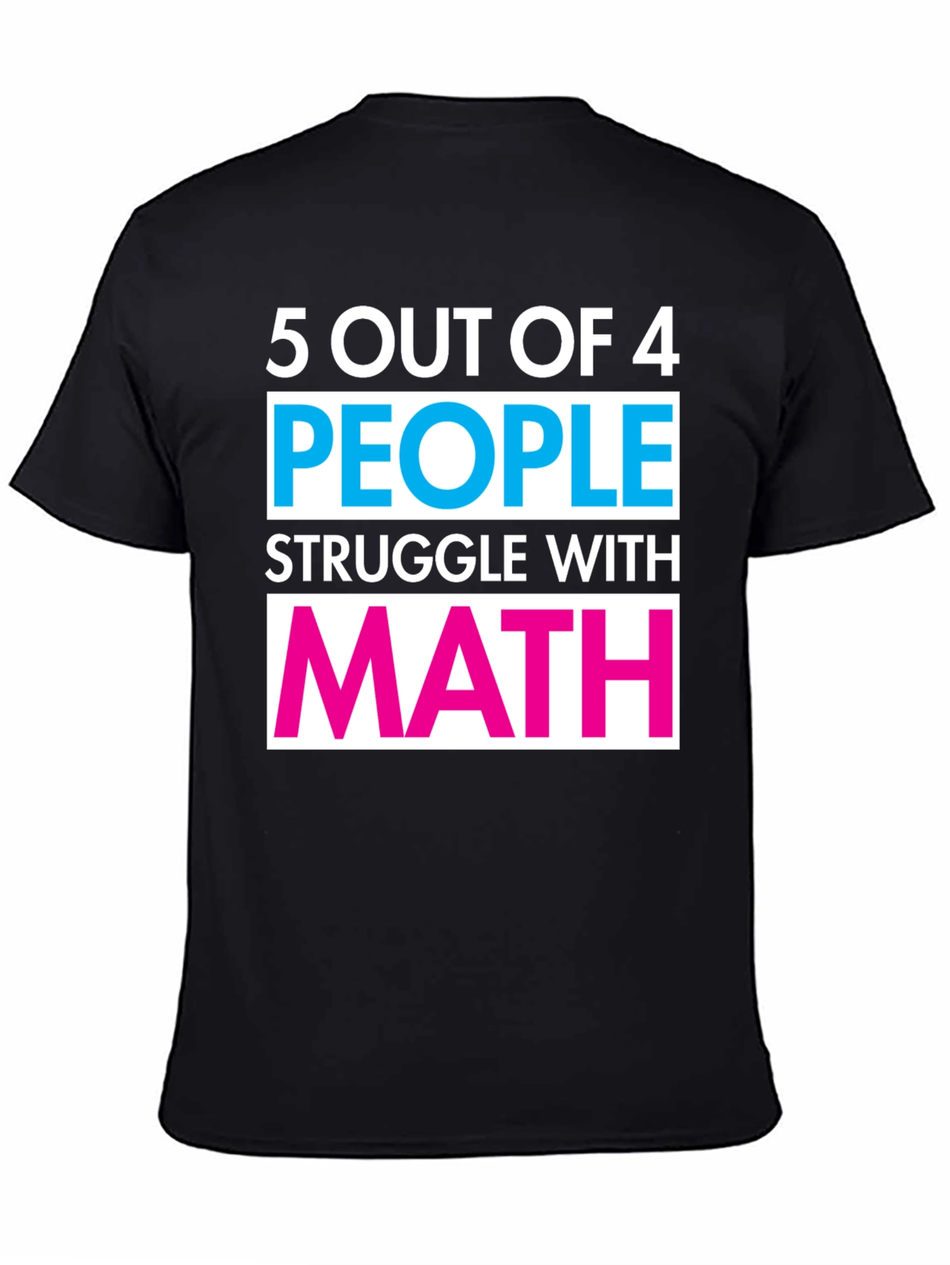 Black Funny Math T-Shirt - 5 Out of 4 People Struggle Tee view 4
